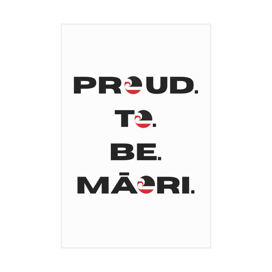 Proud. To. Be. Māori. Unframed Prints - white