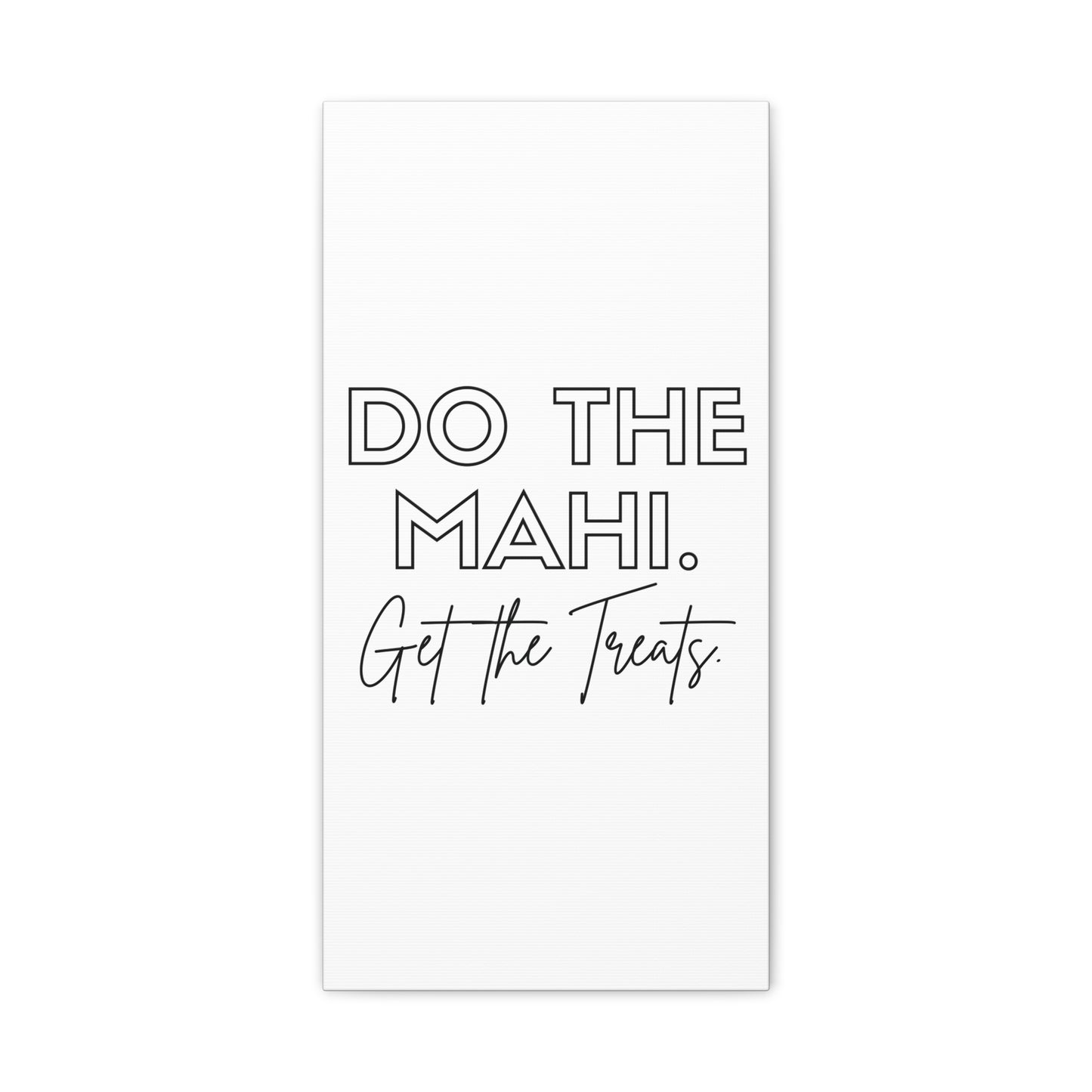 Do The Mahi. Get The Treats Classic Canvas - White