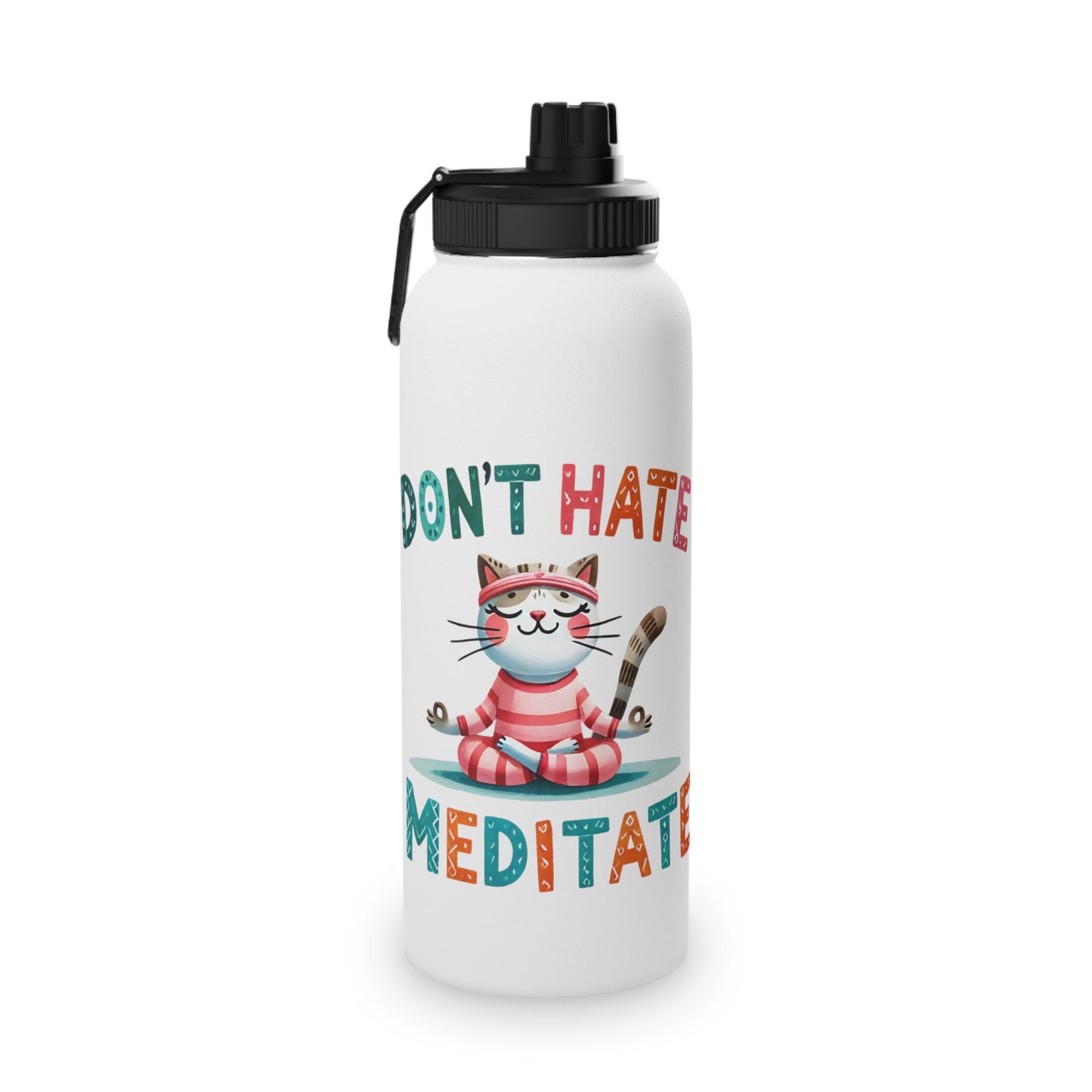 Don't Hate Meditate Stainless Steel Water Bottle - # Sizes