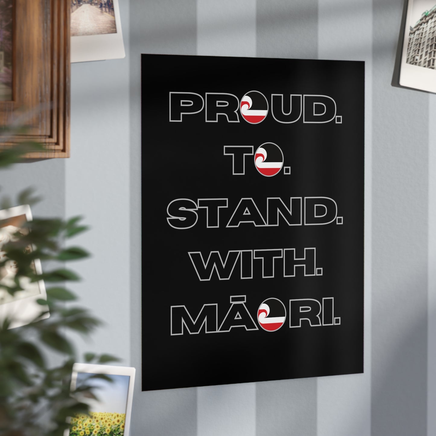 Proud. To. Stand. With. Māori. Unframed Prints - black