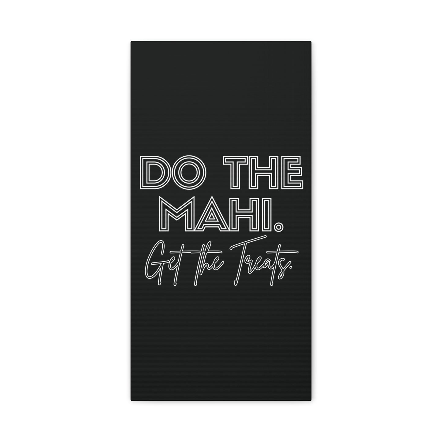 Do The Mahi. Get The Treats Classic Canvas - Black