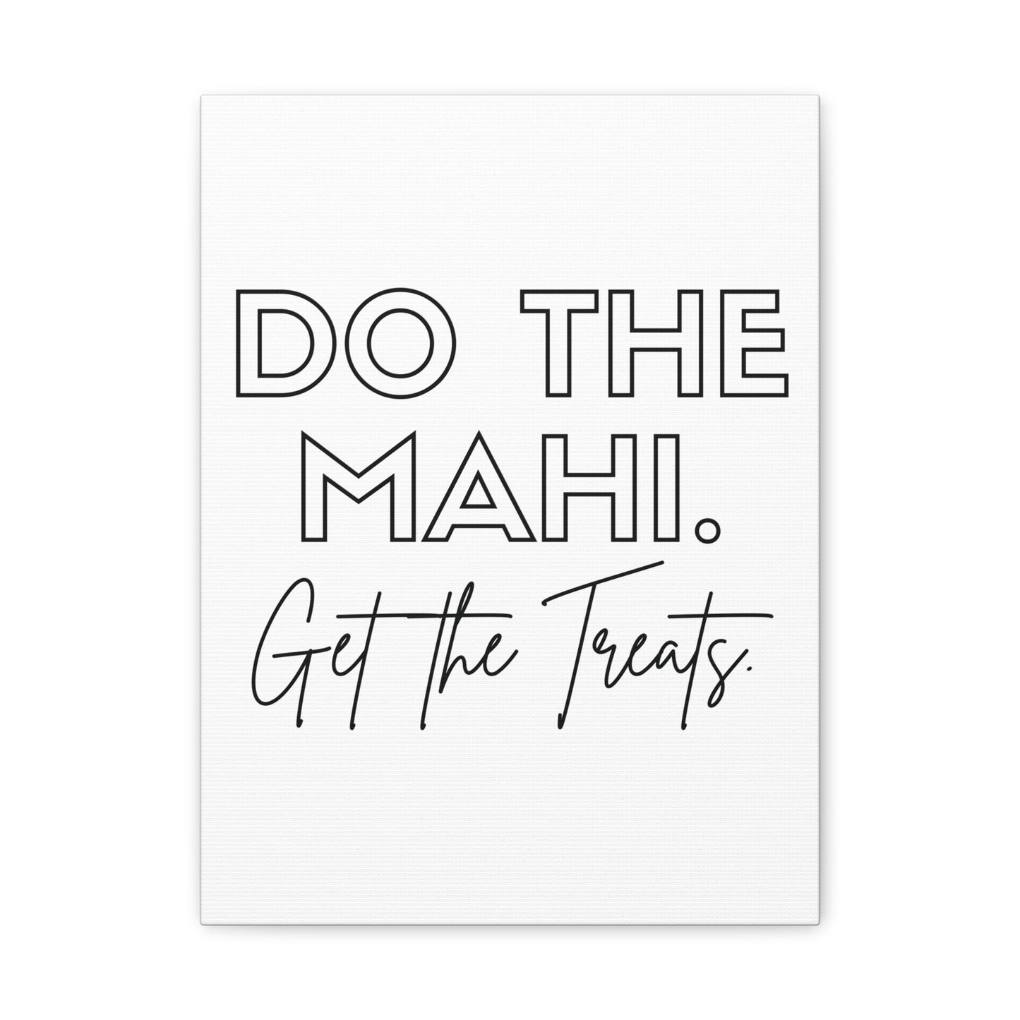 Do The Mahi. Get The Treats Classic Canvas - White