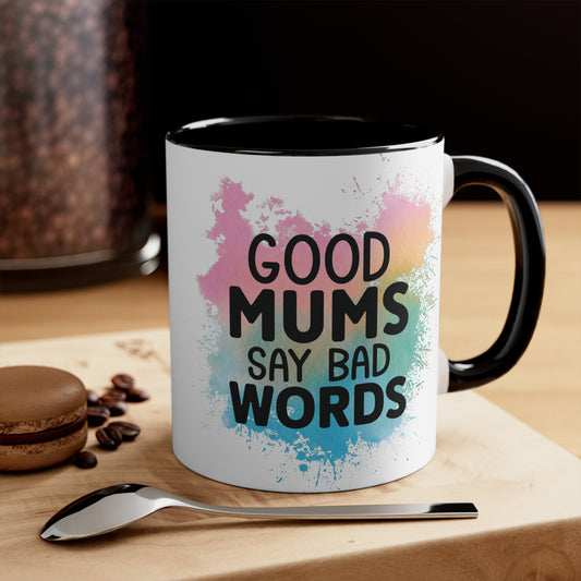 Godd Mums Say Bad Words Colorful Accent Mug 11oz - For Adults Only