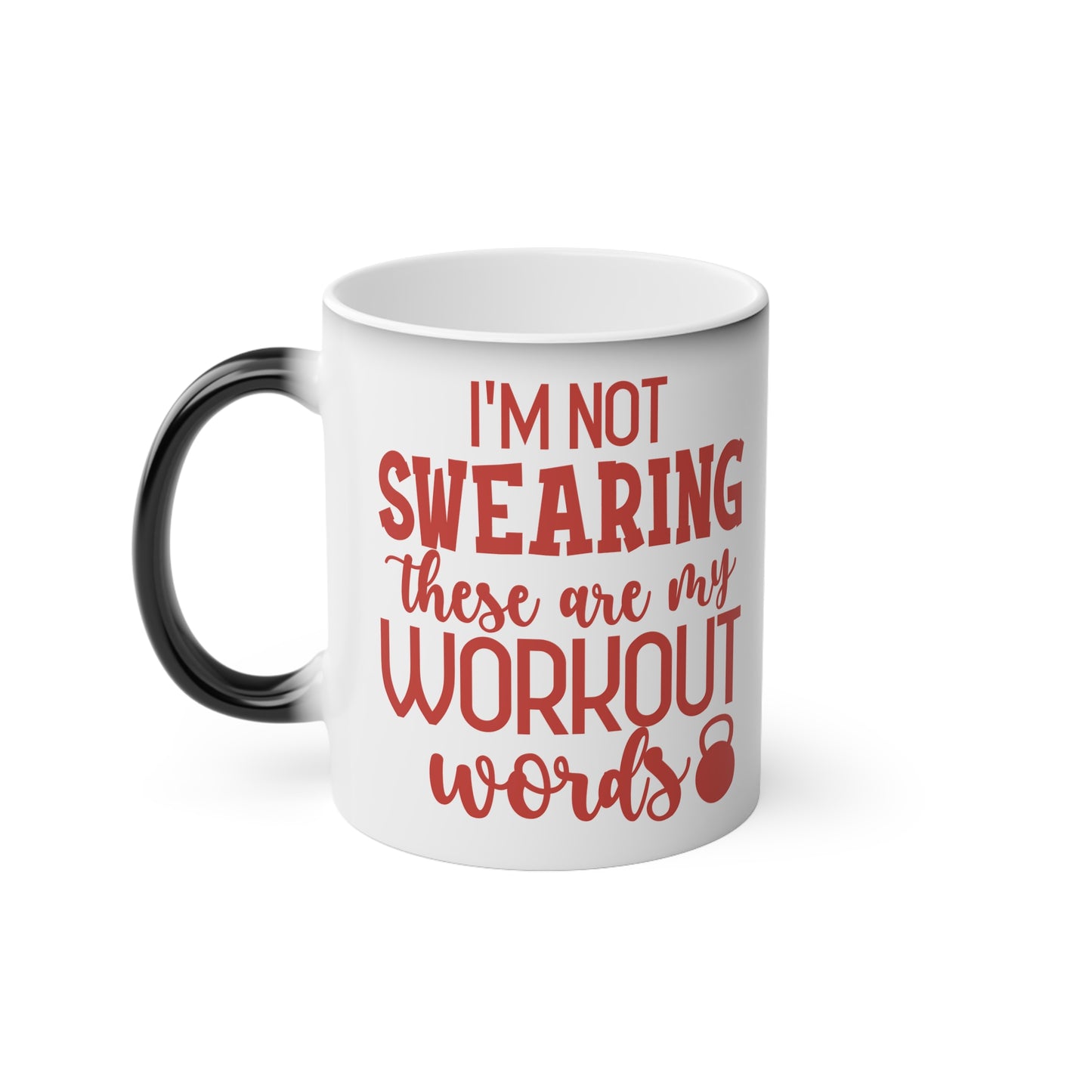 I'm Not Swearing... Magic Mug - Color Changing Mug for Fitness Enthusiasts