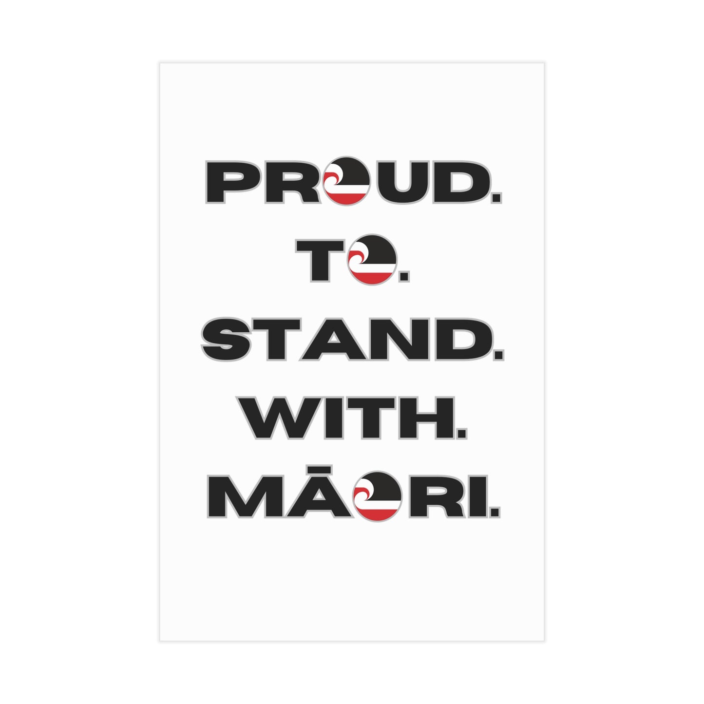 Proud. To. Stand. With. Māori. Unframed Prints - white