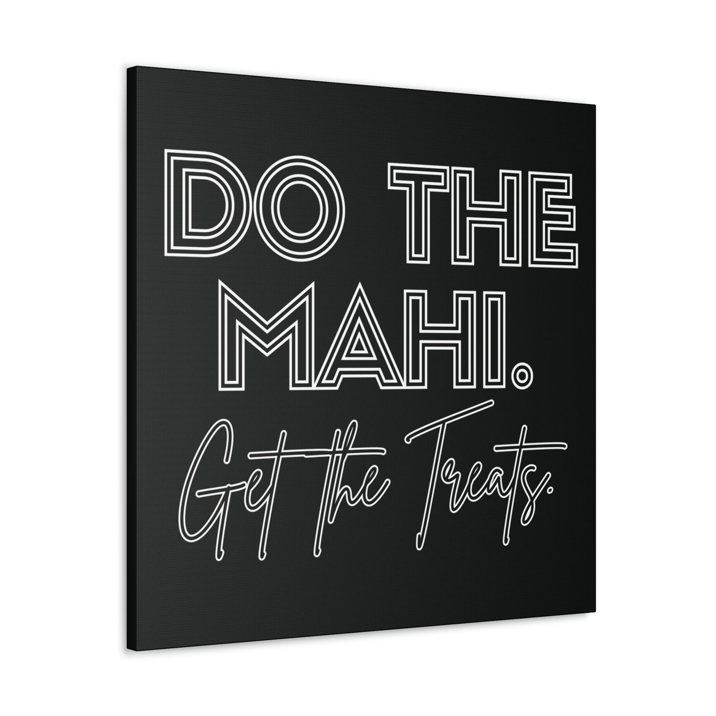 Do The Mahi. Get The Treats Classic Canvas - Black