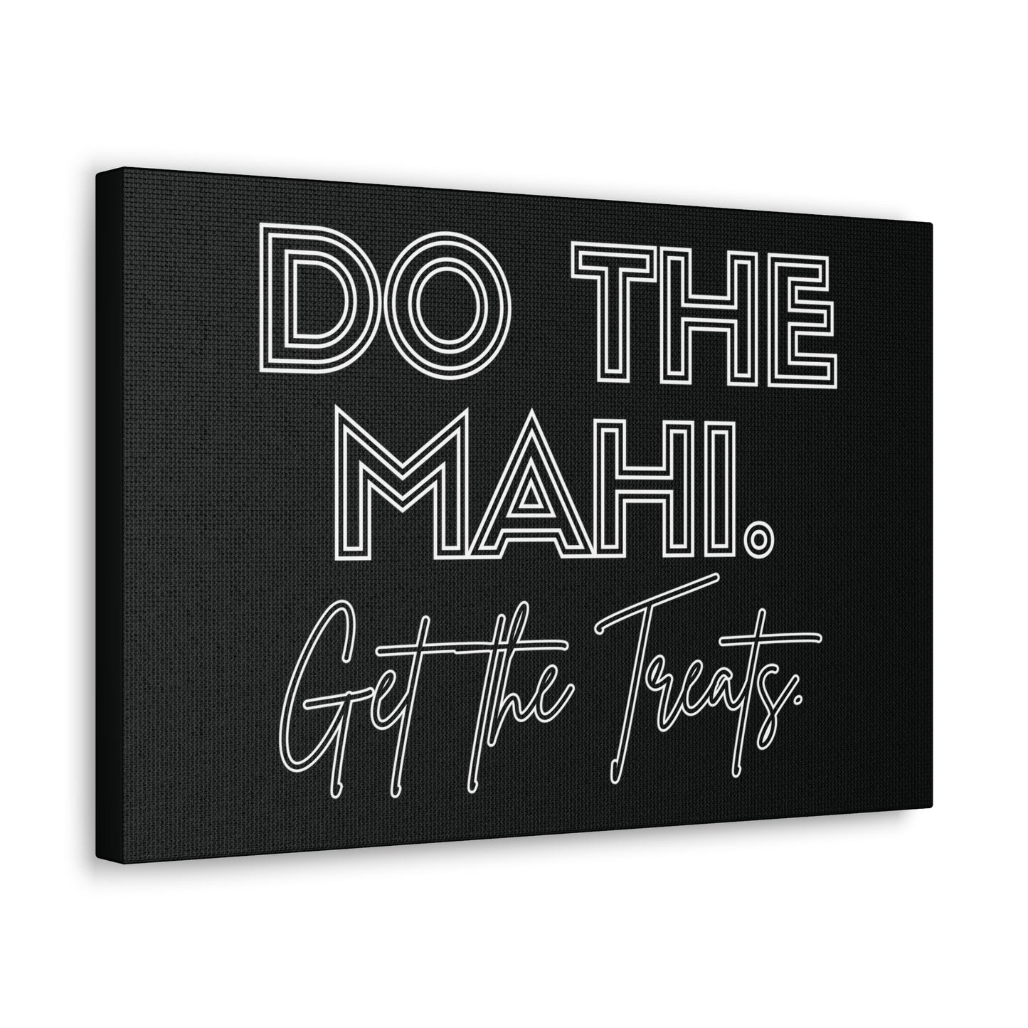 Do The Mahi. Get The Treats Classic Canvas - Black