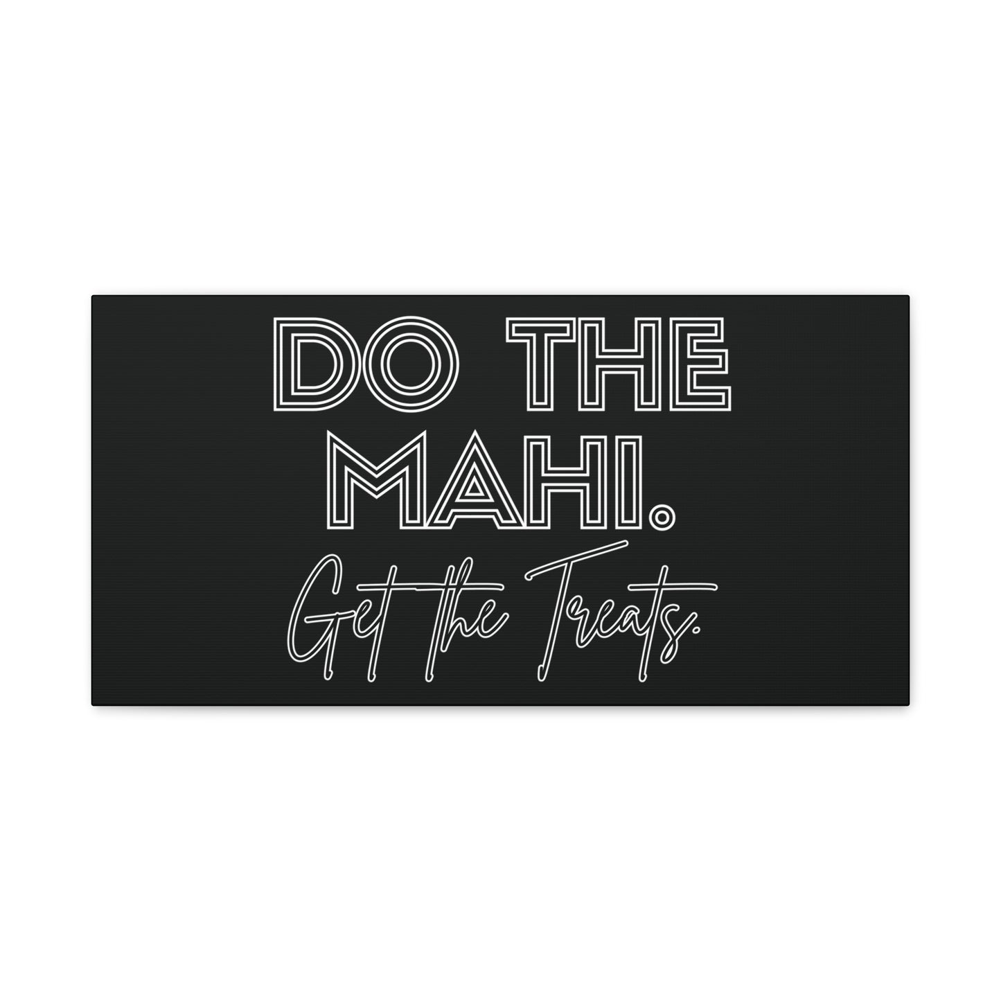 Do The Mahi. Get The Treats Classic Canvas - Black