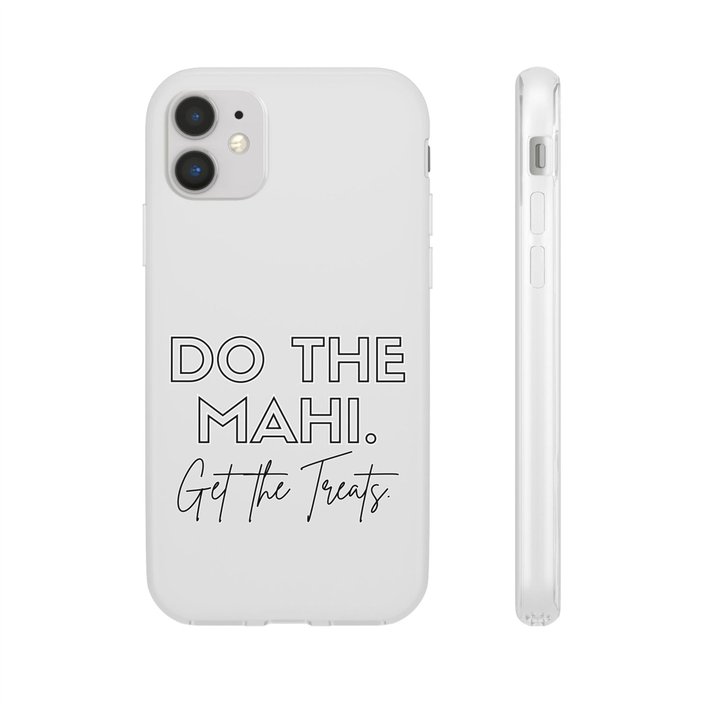 Do The Mahi. Get The Treats Flexi Cases - iPhone/Samsung Galaxy