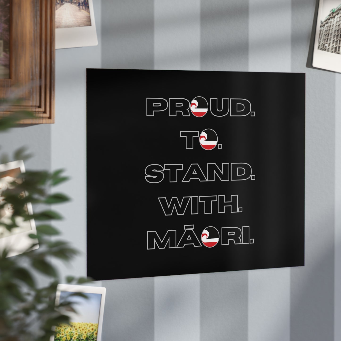 Proud. To. Stand. With. Māori. Unframed Prints - black