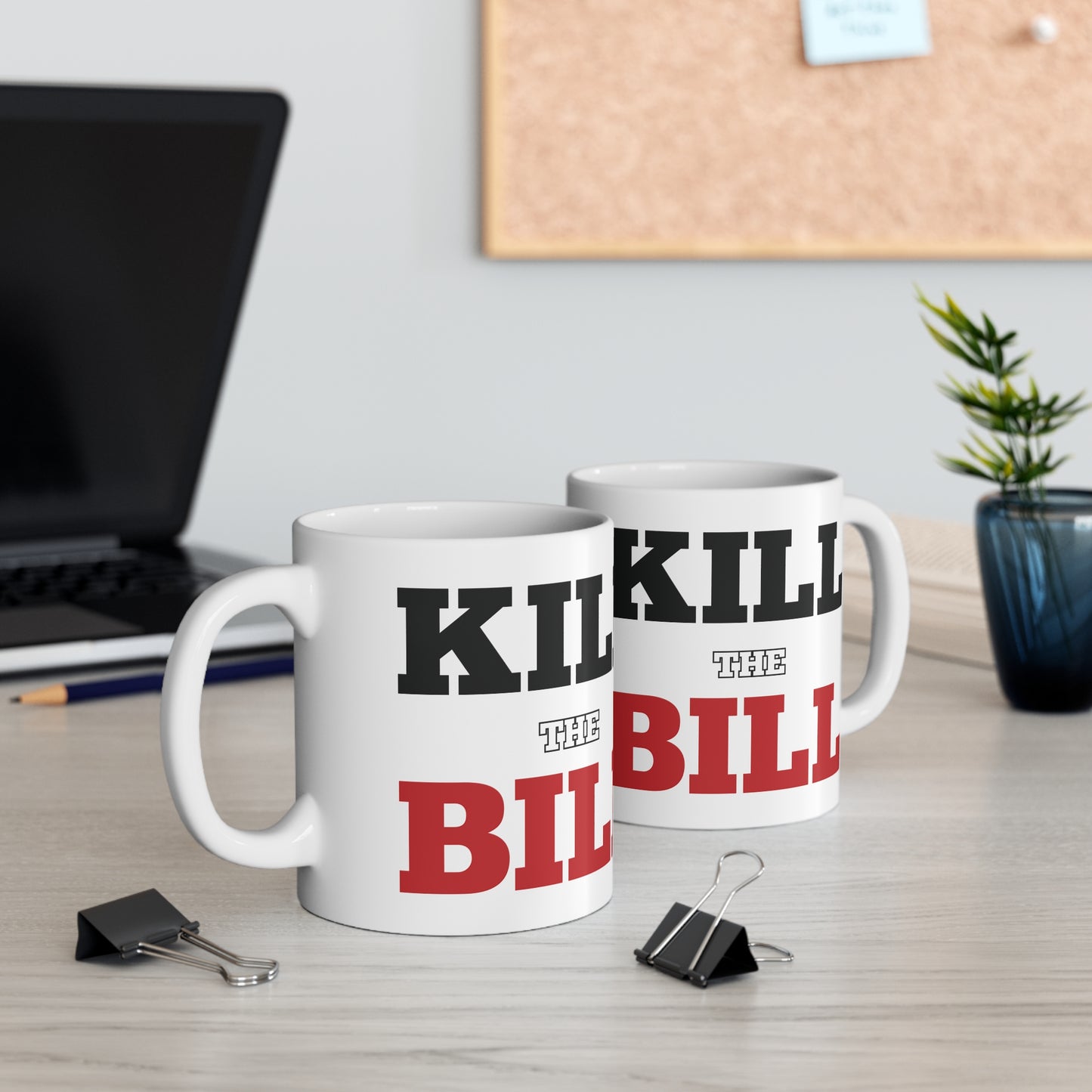 Kill The Bill Ceramic Coffee Cups, 11oz