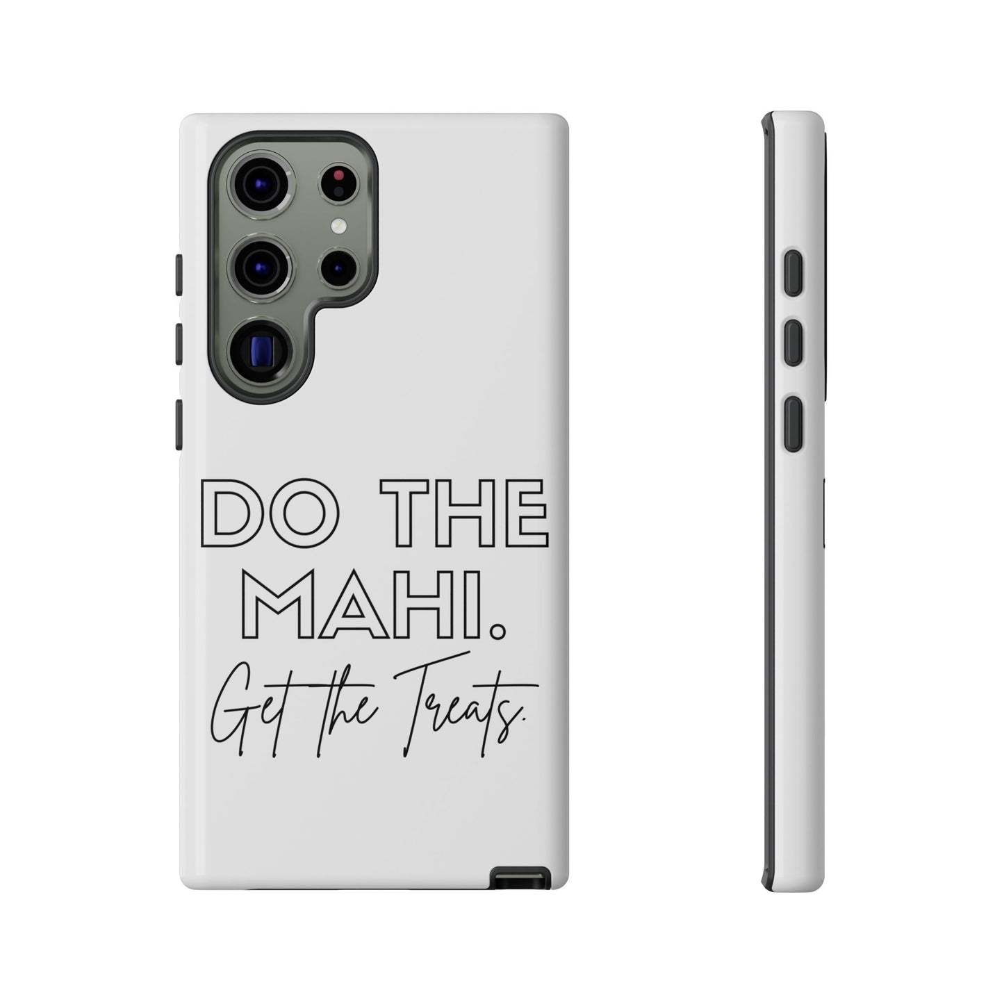 Do The Mahi. Get The Treats Tough Cases iPhone/Google Pixel/Samsung Galaxy