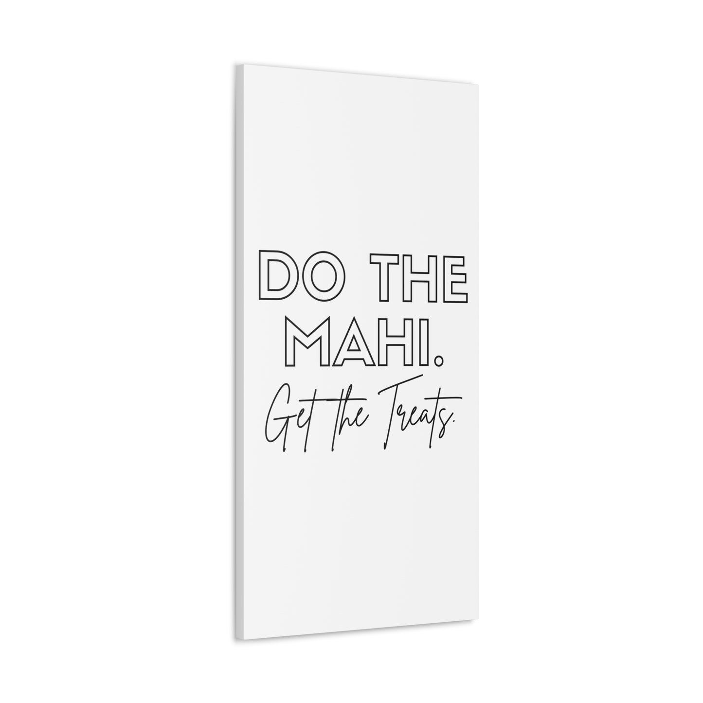 Do The Mahi. Get The Treats Classic Canvas - White