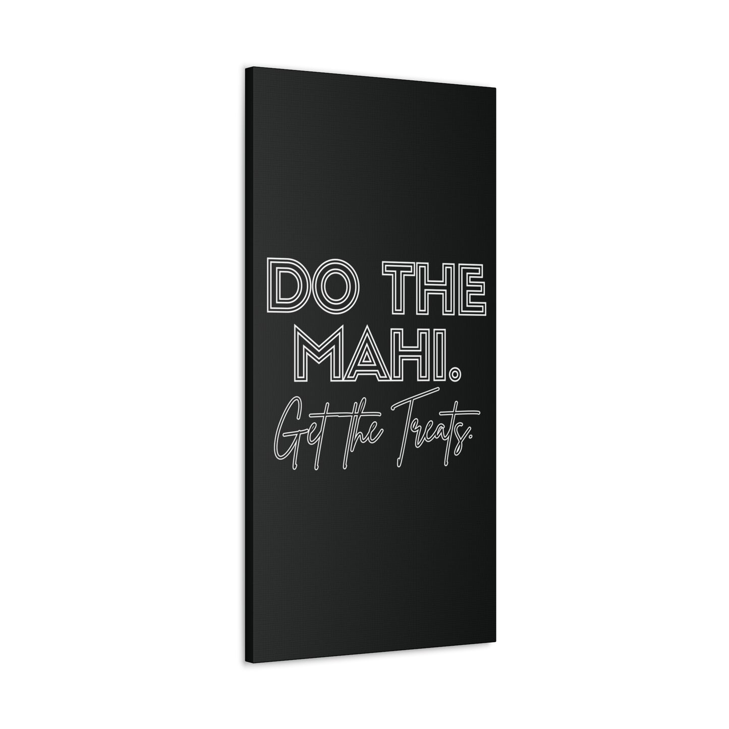 Do The Mahi. Get The Treats Classic Canvas - Black