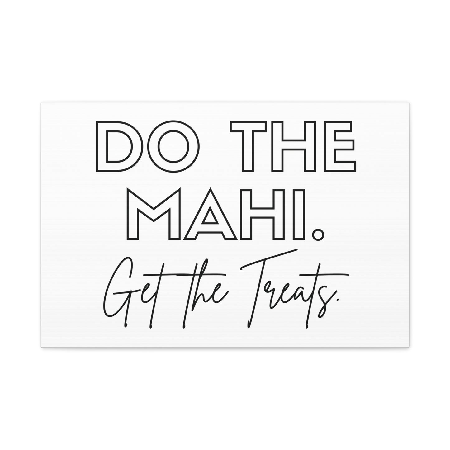 Do The Mahi. Get The Treats Classic Canvas - White