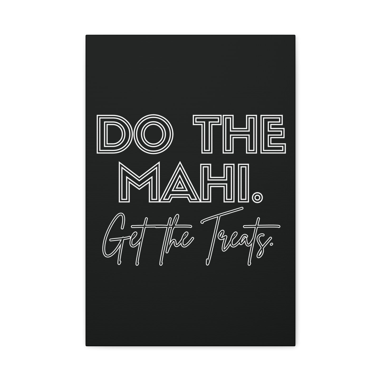 Do The Mahi. Get The Treats Classic Canvas - Black