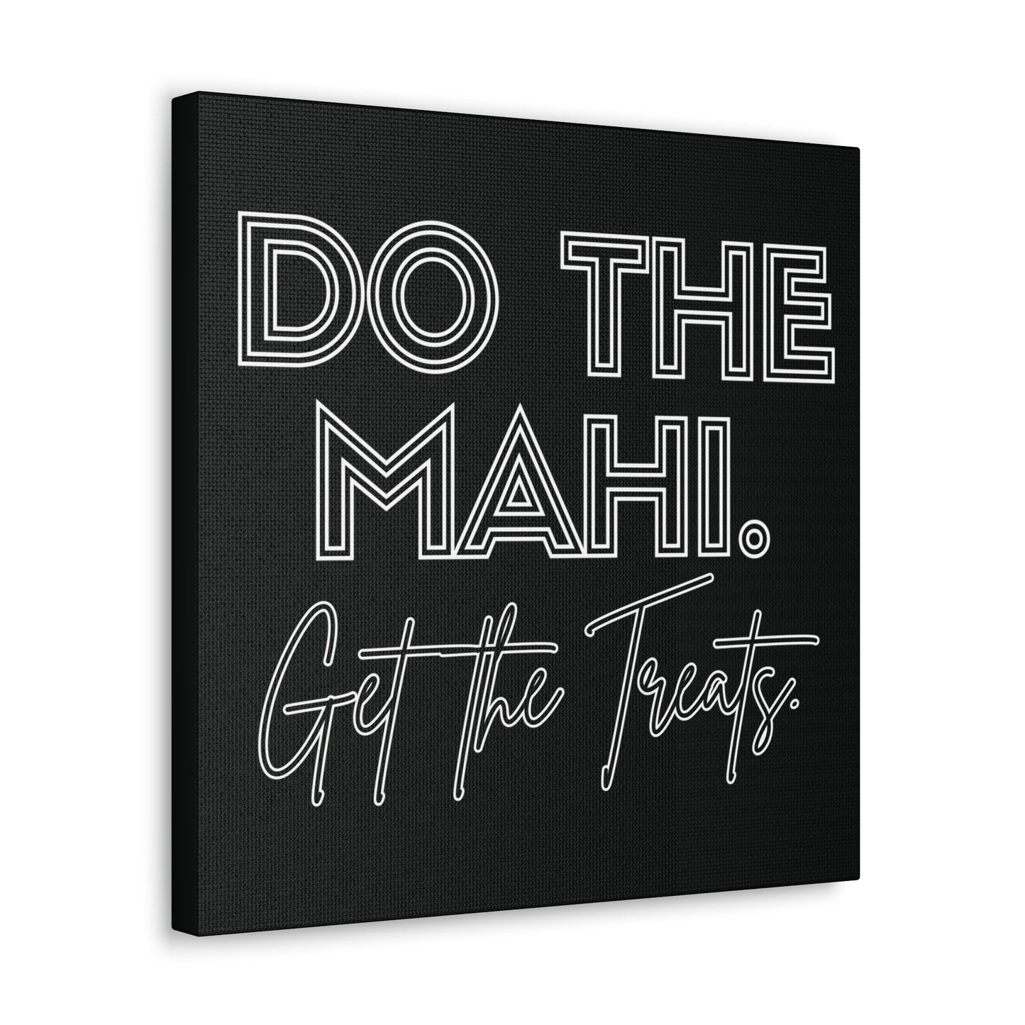 Do The Mahi. Get The Treats Classic Canvas - Black