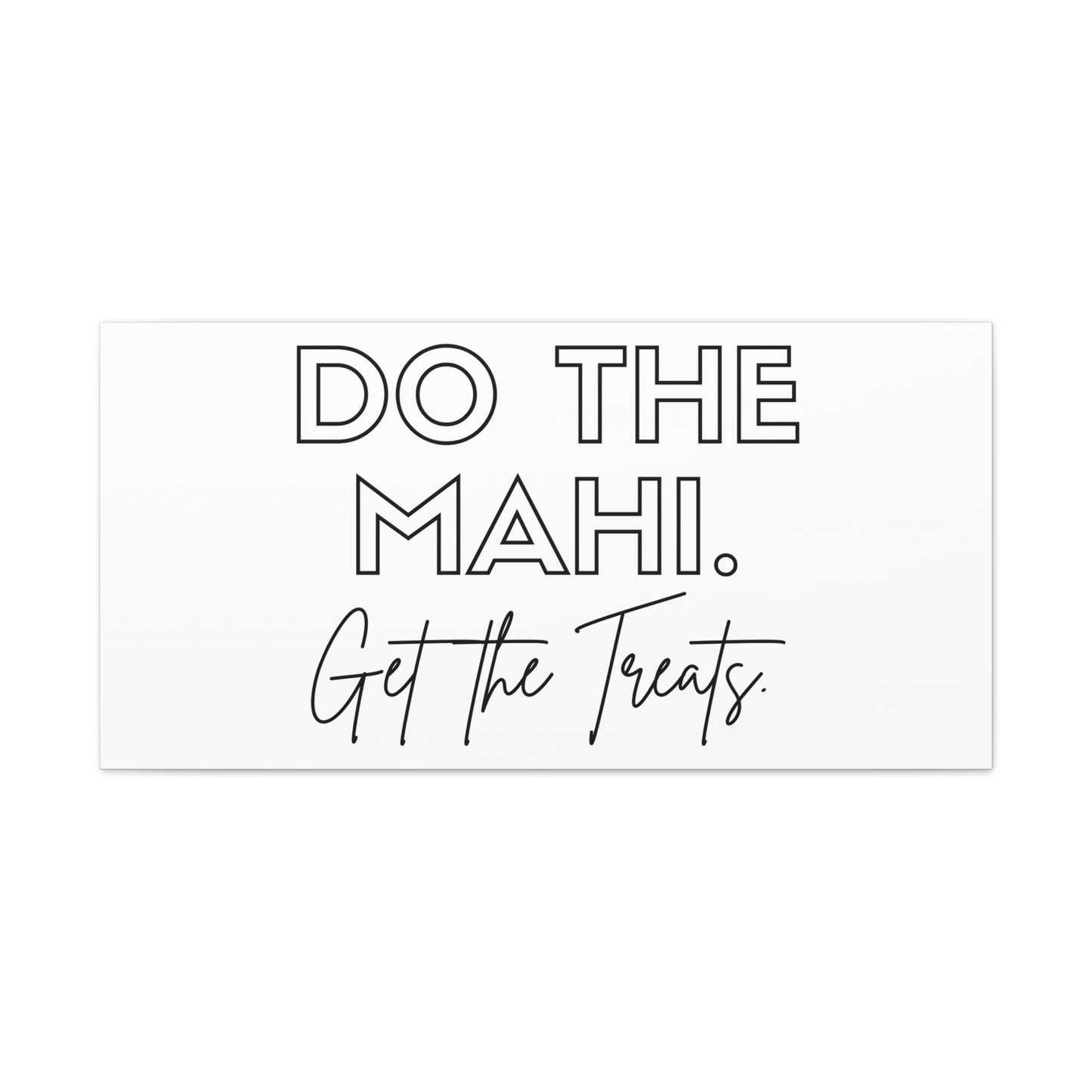 Do The Mahi. Get The Treats Classic Canvas - White