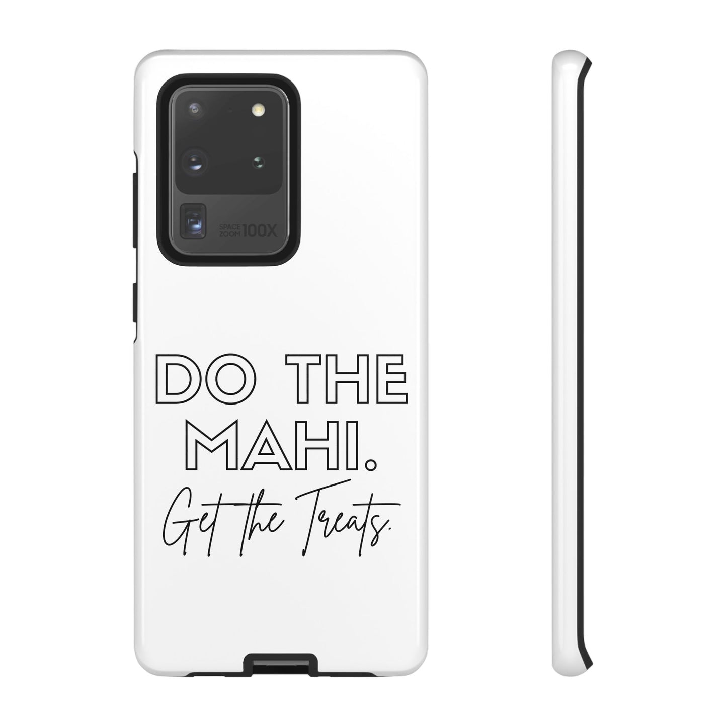 Do The Mahi. Get The Treats Tough Cases iPhone/Google Pixel/Samsung Galaxy