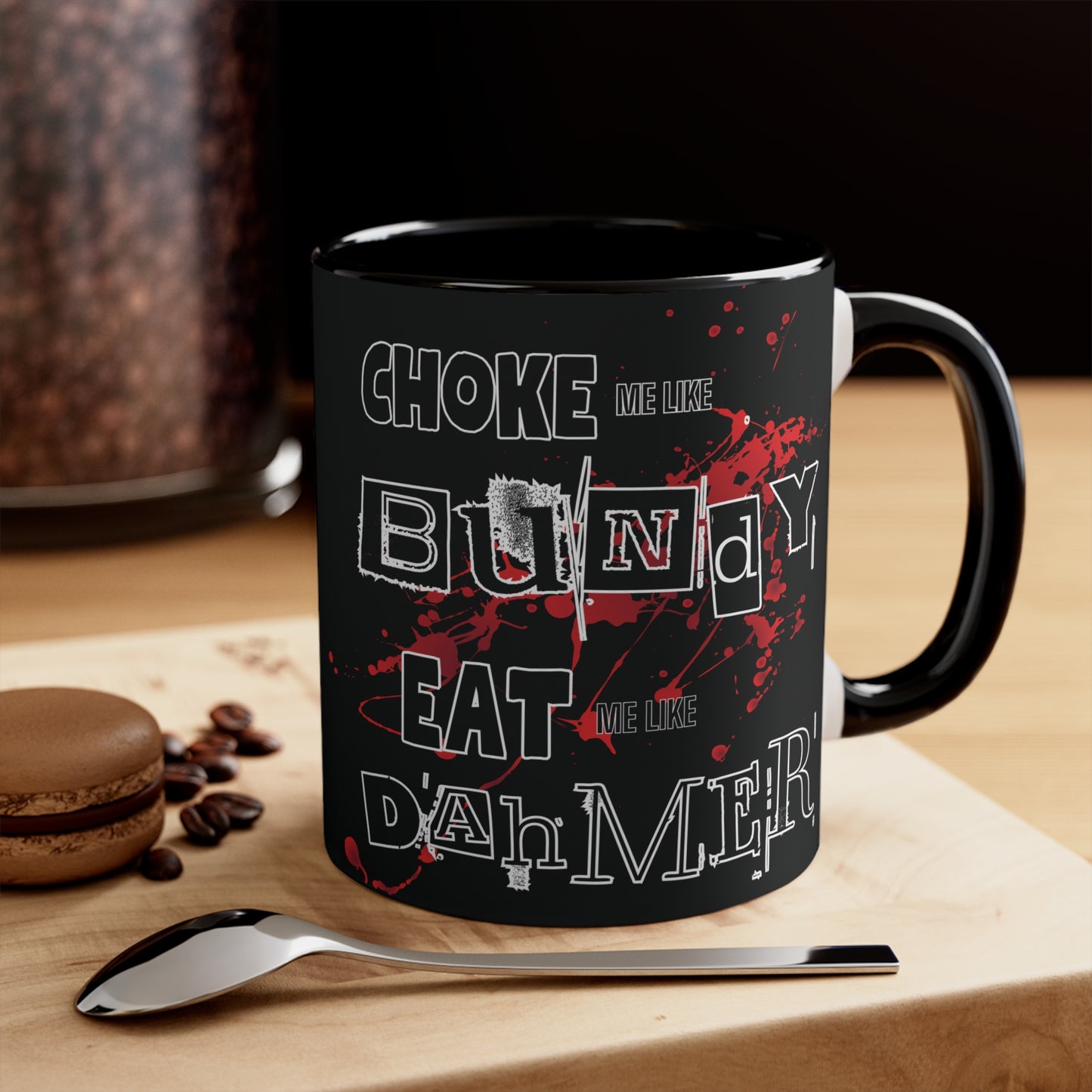 Choke Me Like Bundy Eat Me Like Dahmer Colorful Accent Mug 11oz - For Adults Only - Black