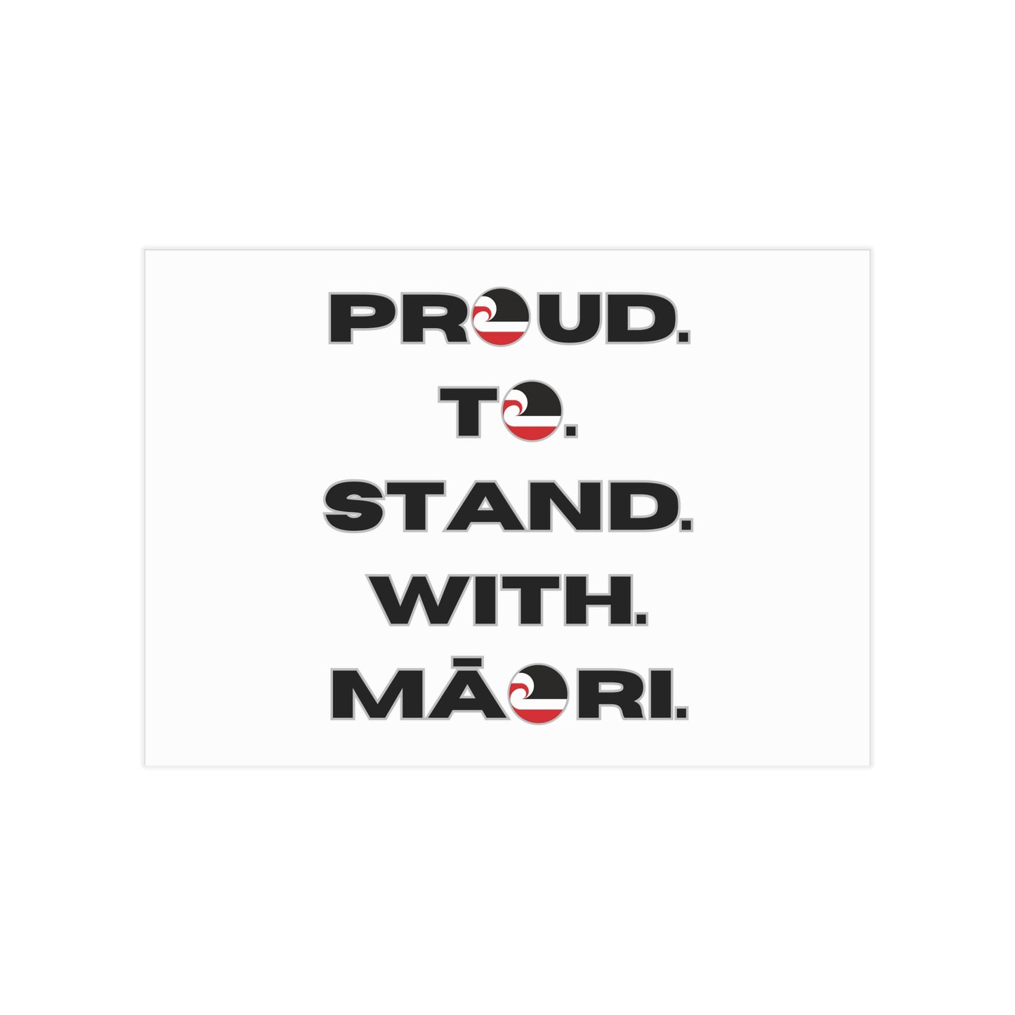 Proud. To. Stand. With. Māori. Unframed Prints - white