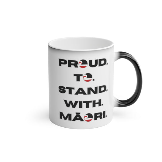 Proud. To. Stand. With. Māori. Magic Mug 11oz (330 ml)