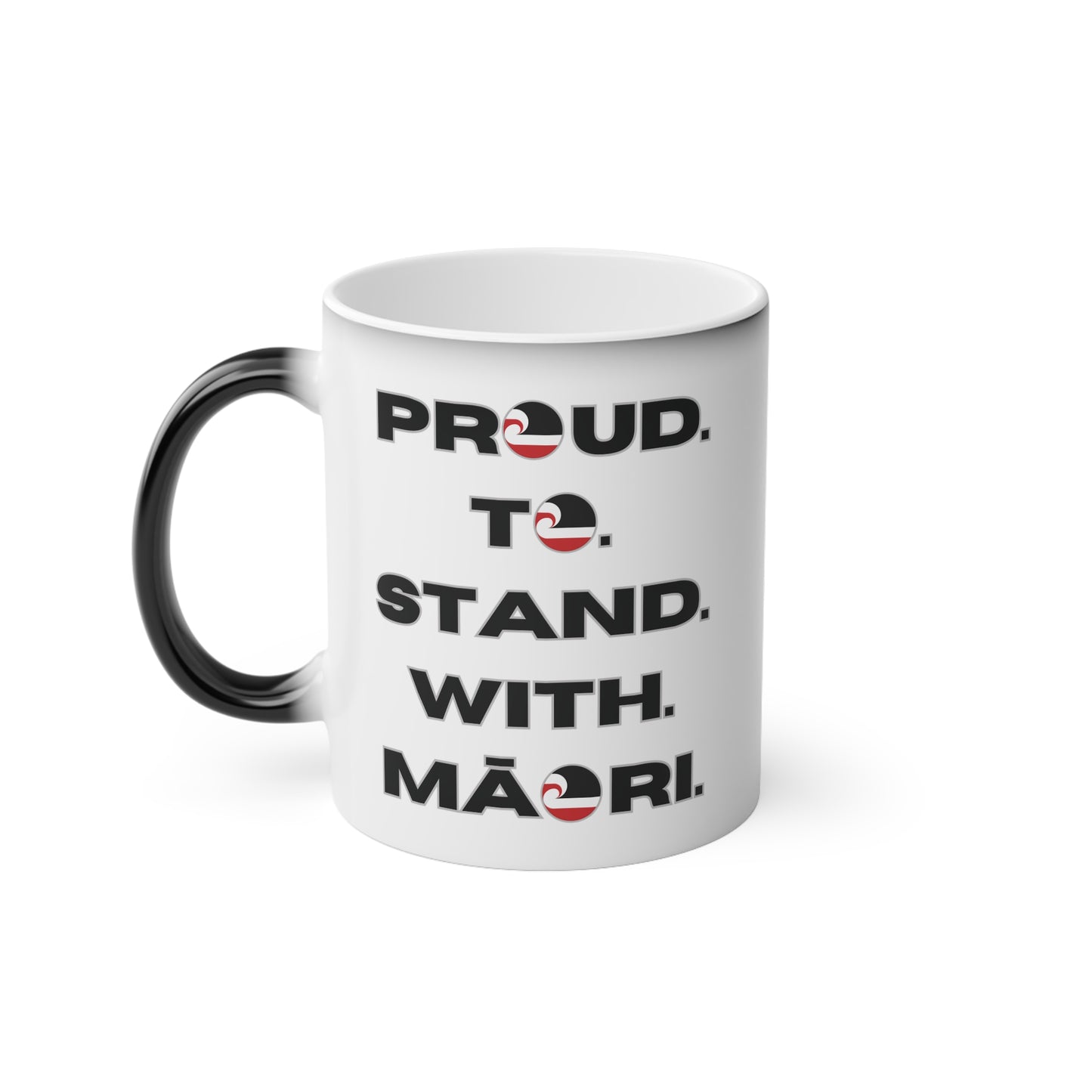 Proud. To. Stand. With. Māori. Magic Mug 11oz (330 ml)