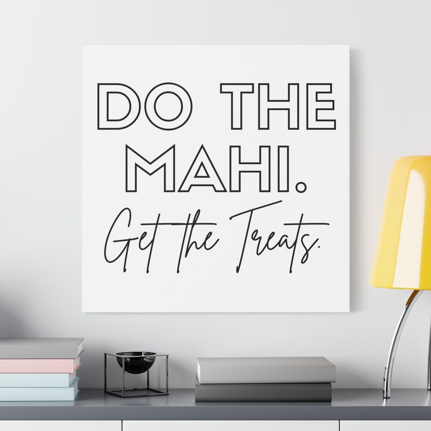 Do The Mahi. Get The Treats Classic Canvas - White