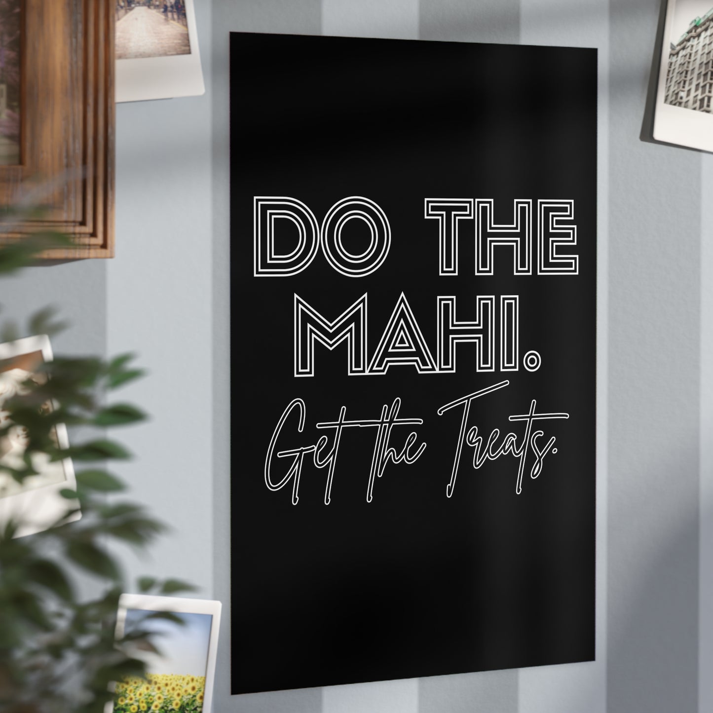 Do The Mahi. Get The Treats. Unframed Prints - black