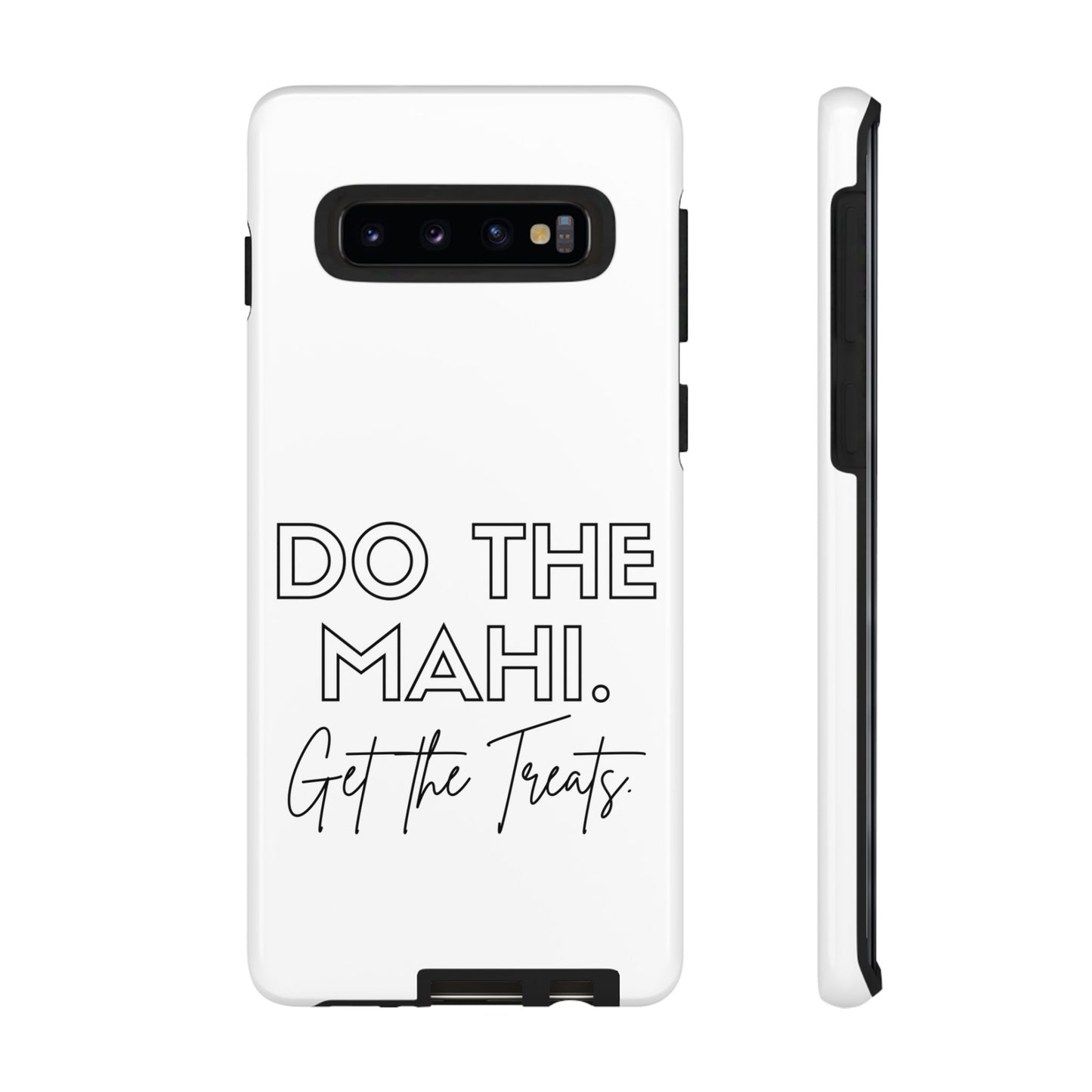 Do The Mahi. Get The Treats Tough Cases iPhone/Google Pixel/Samsung Galaxy