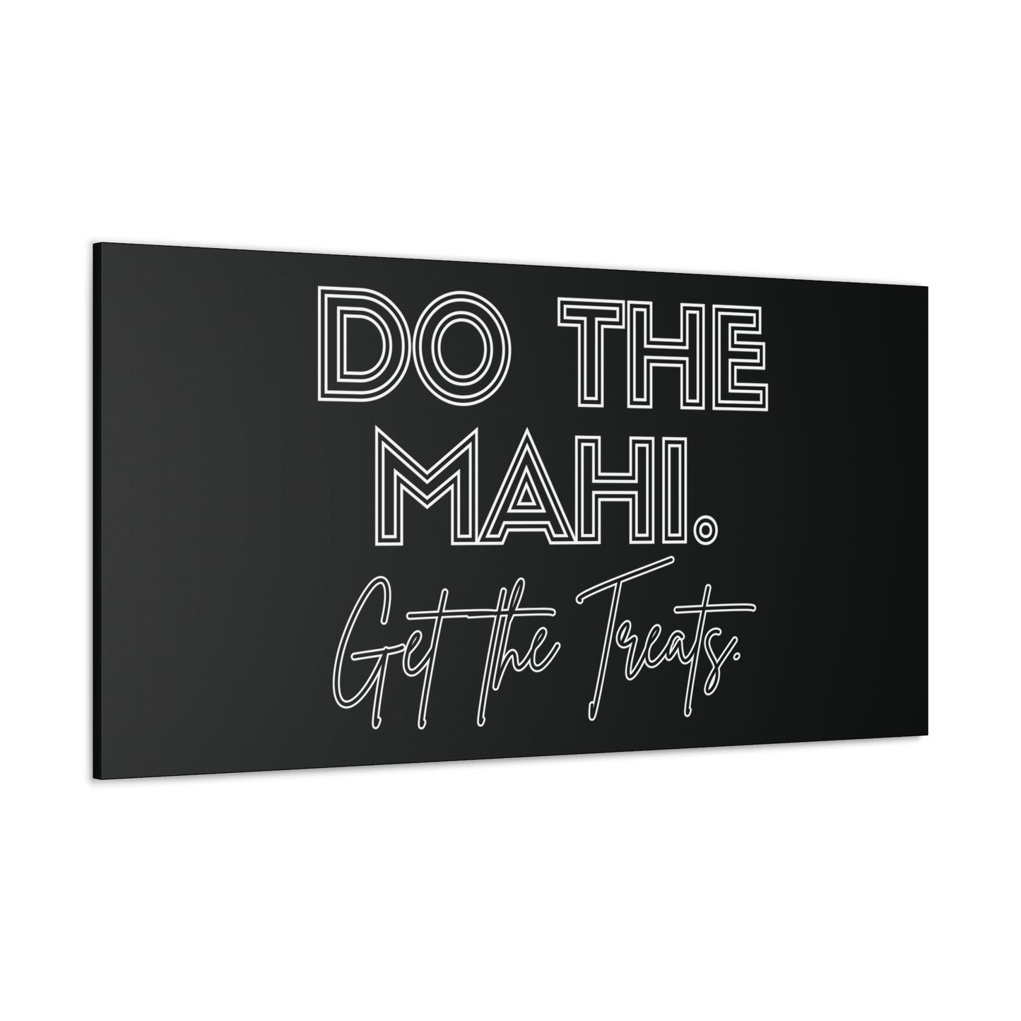 Do The Mahi. Get The Treats Classic Canvas - Black