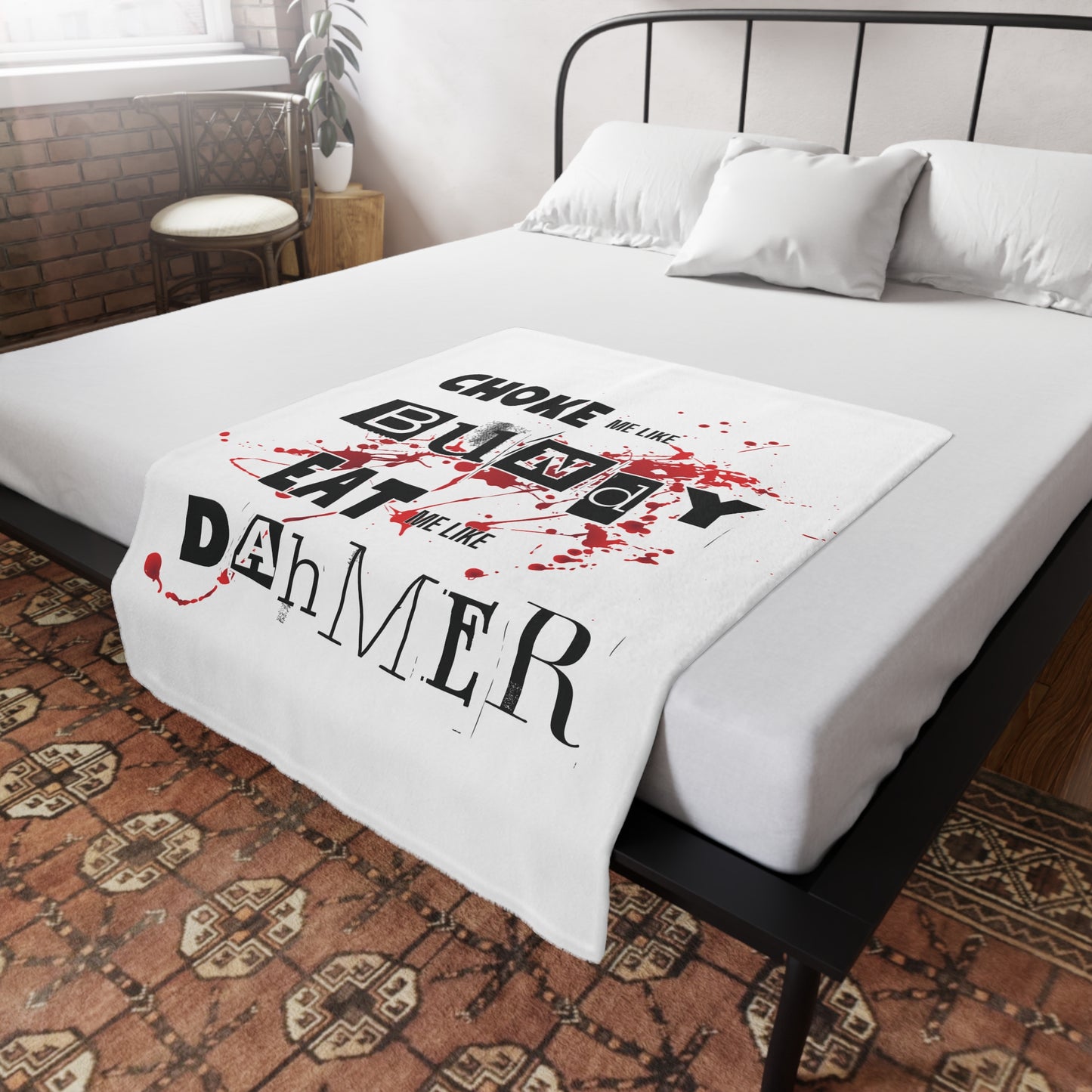 Choke me like Bundy, Eat me like Dahmer Plush Fleece Blanket - White