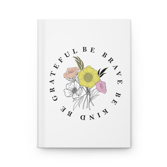 Be Grateful Be Brave Be Kind Hardcover Journal Matte