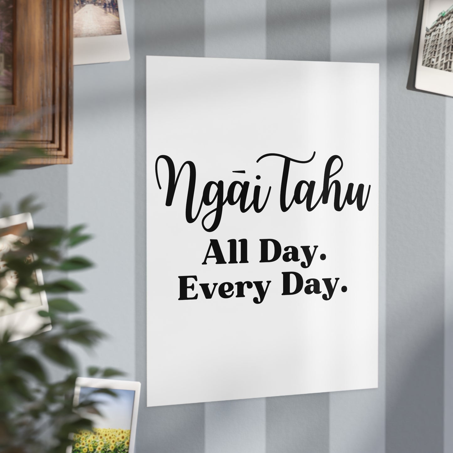 Ngāi Tahu All Day. Every Day. Unframed Prints