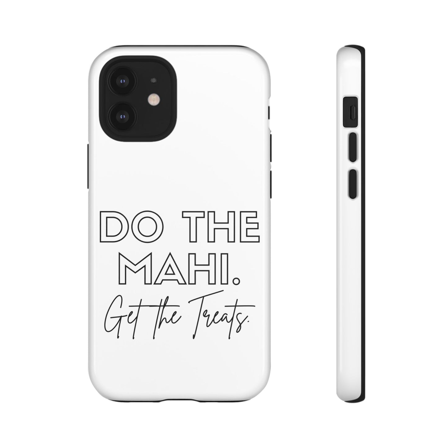 Do The Mahi. Get The Treats Tough Cases iPhone/Google Pixel/Samsung Galaxy