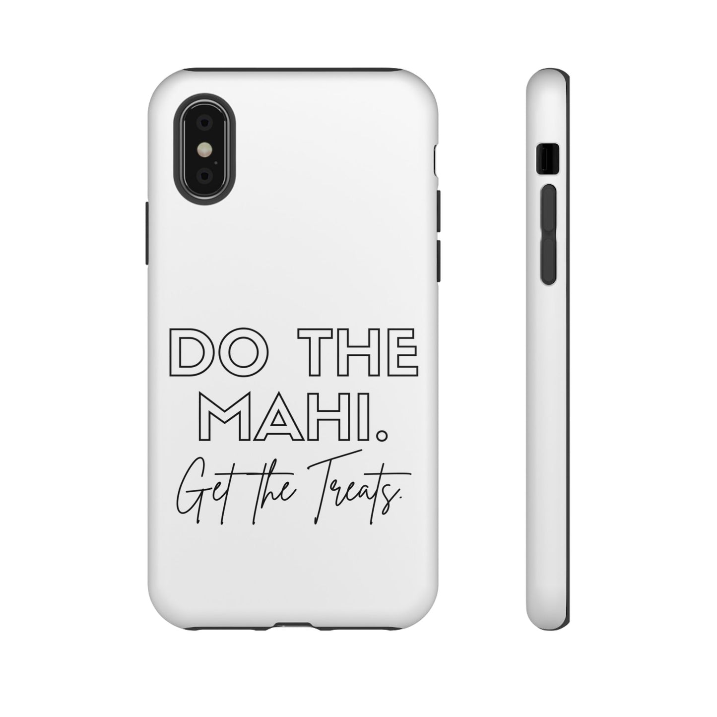 Do The Mahi. Get The Treats Tough Cases iPhone/Google Pixel/Samsung Galaxy