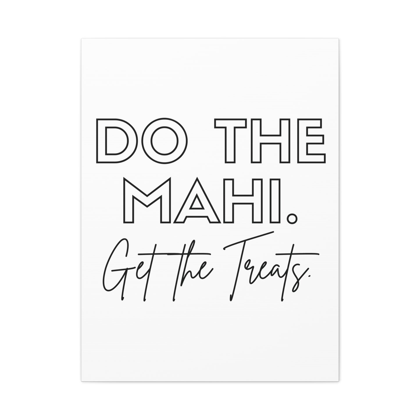 Do The Mahi. Get The Treats Classic Canvas - White