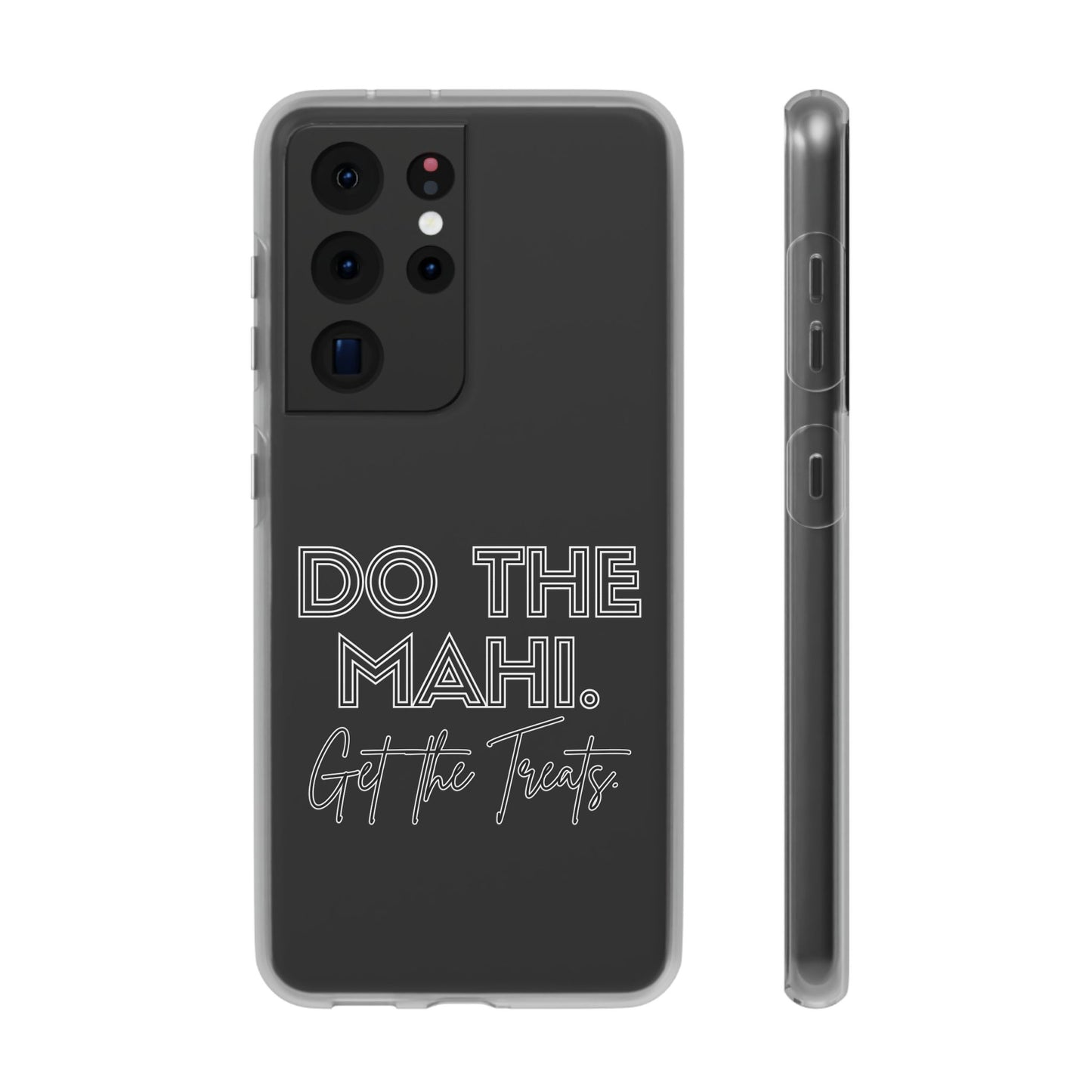 Do The Mahi. Get The Treats Flexi Cases - iPhone/Samsung Galaxy
