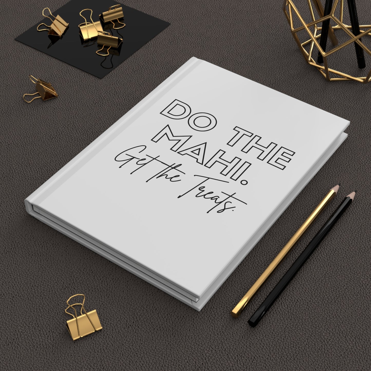 Do The Mahi. Get The Treats Hardcover Journal Matte - white