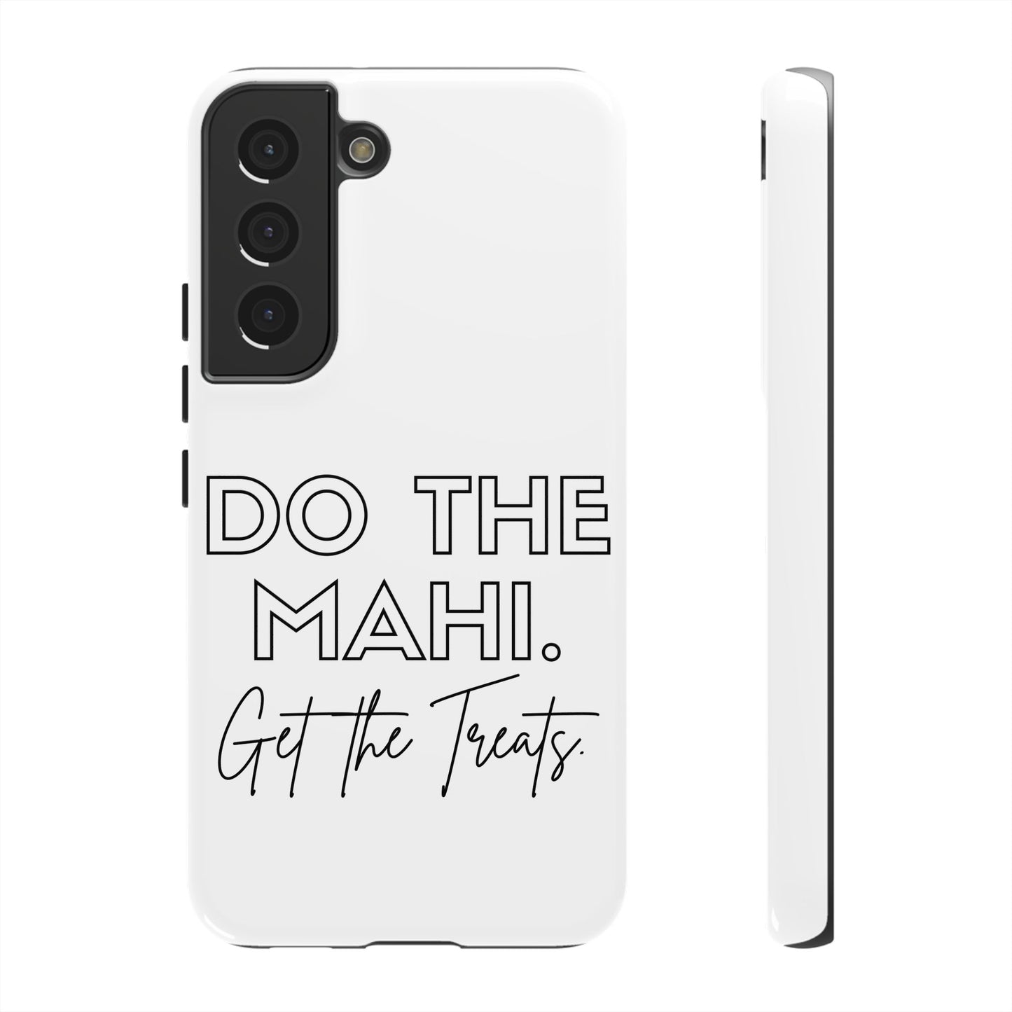 Do The Mahi. Get The Treats Tough Cases iPhone/Google Pixel/Samsung Galaxy