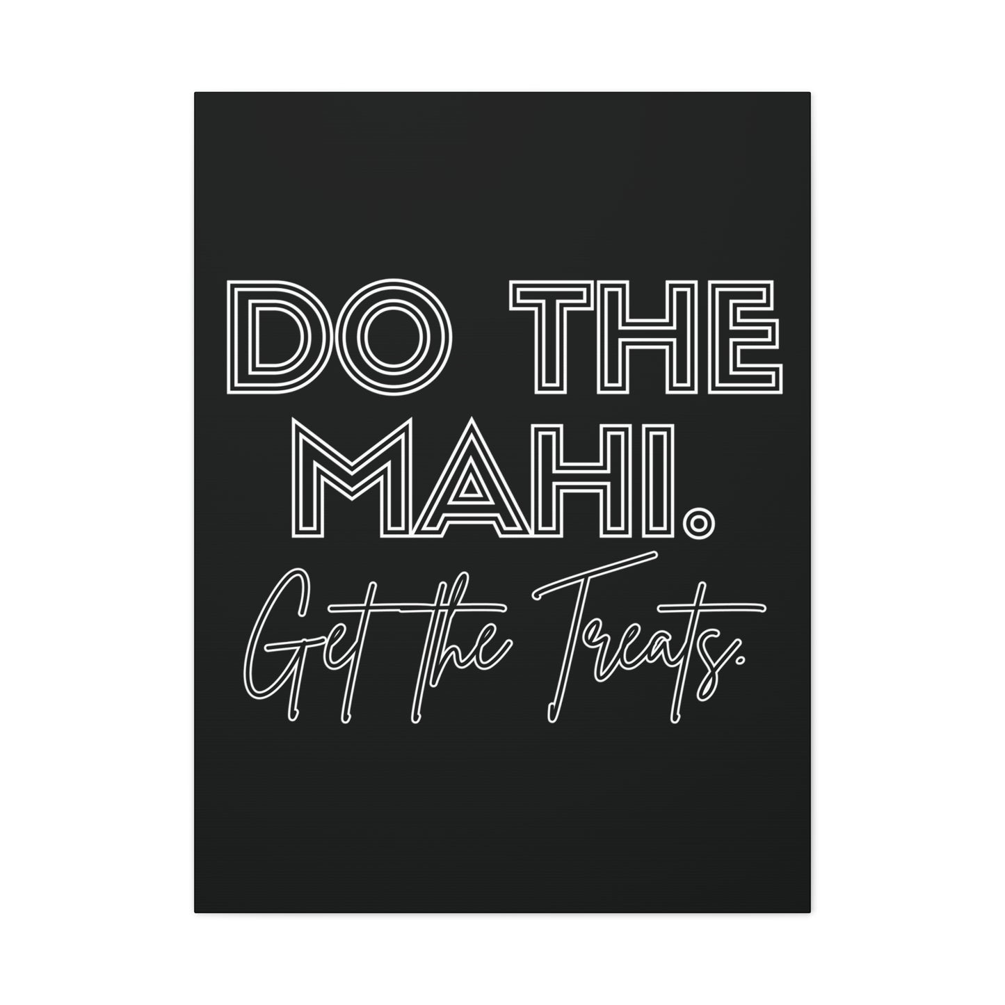 Do The Mahi. Get The Treats Classic Canvas - Black