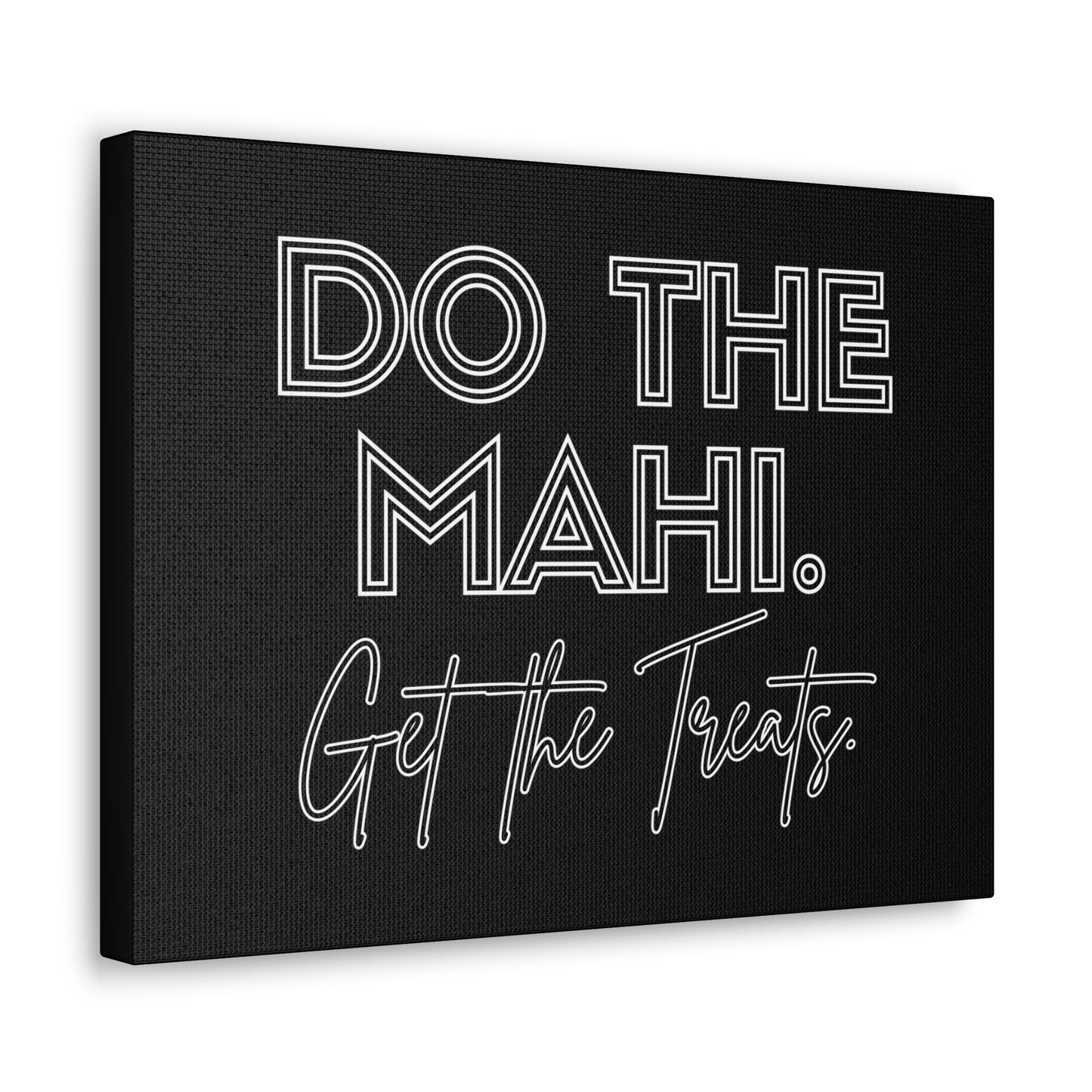 Do The Mahi. Get The Treats Classic Canvas - Black