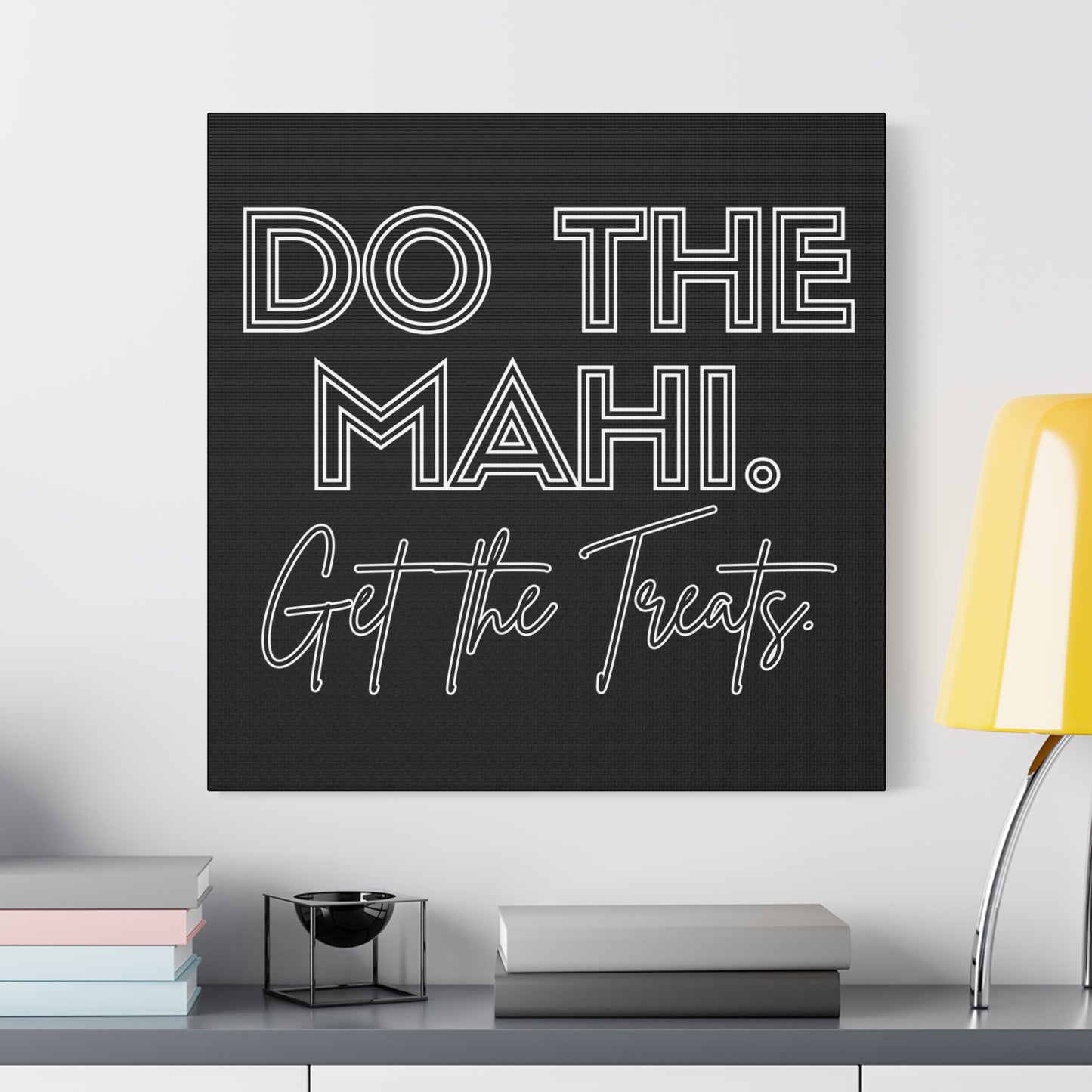 Do The Mahi. Get The Treats Classic Canvas - Black