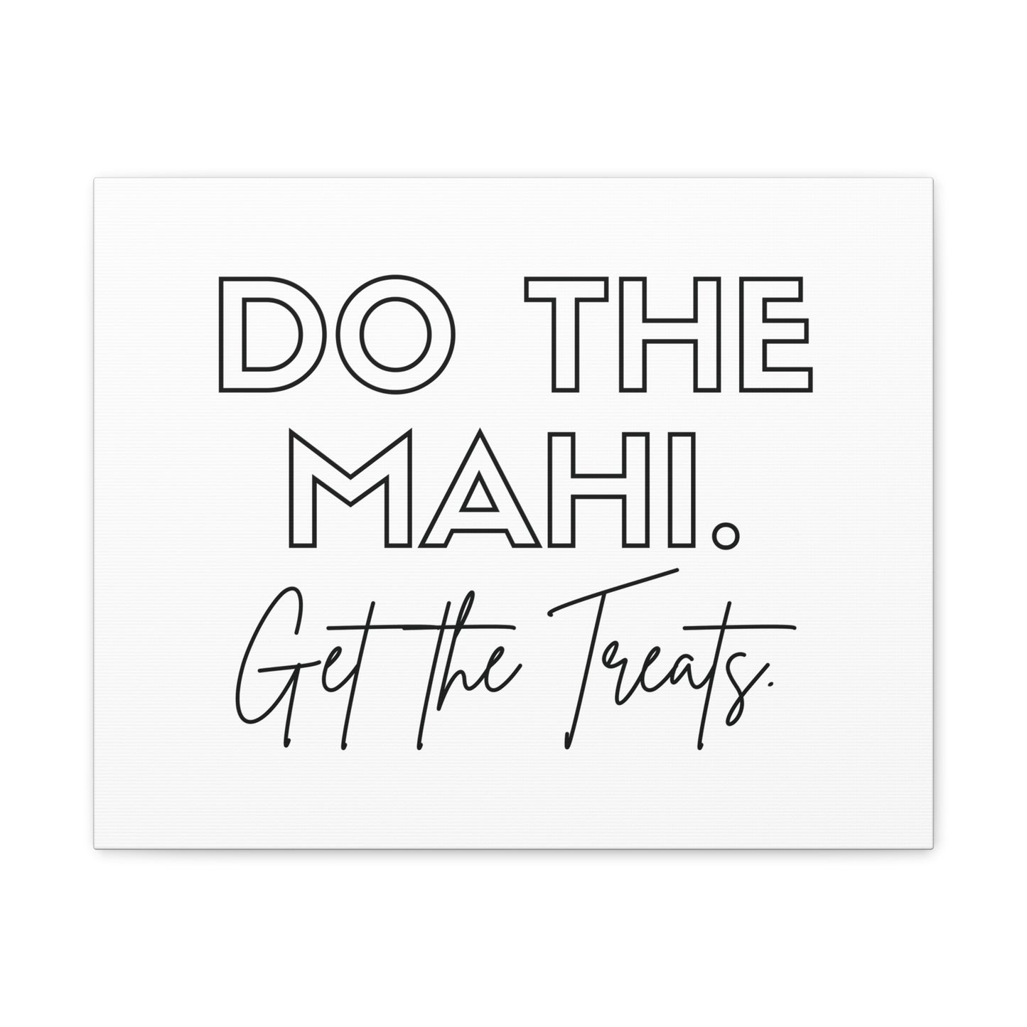 Do The Mahi. Get The Treats Classic Canvas - White