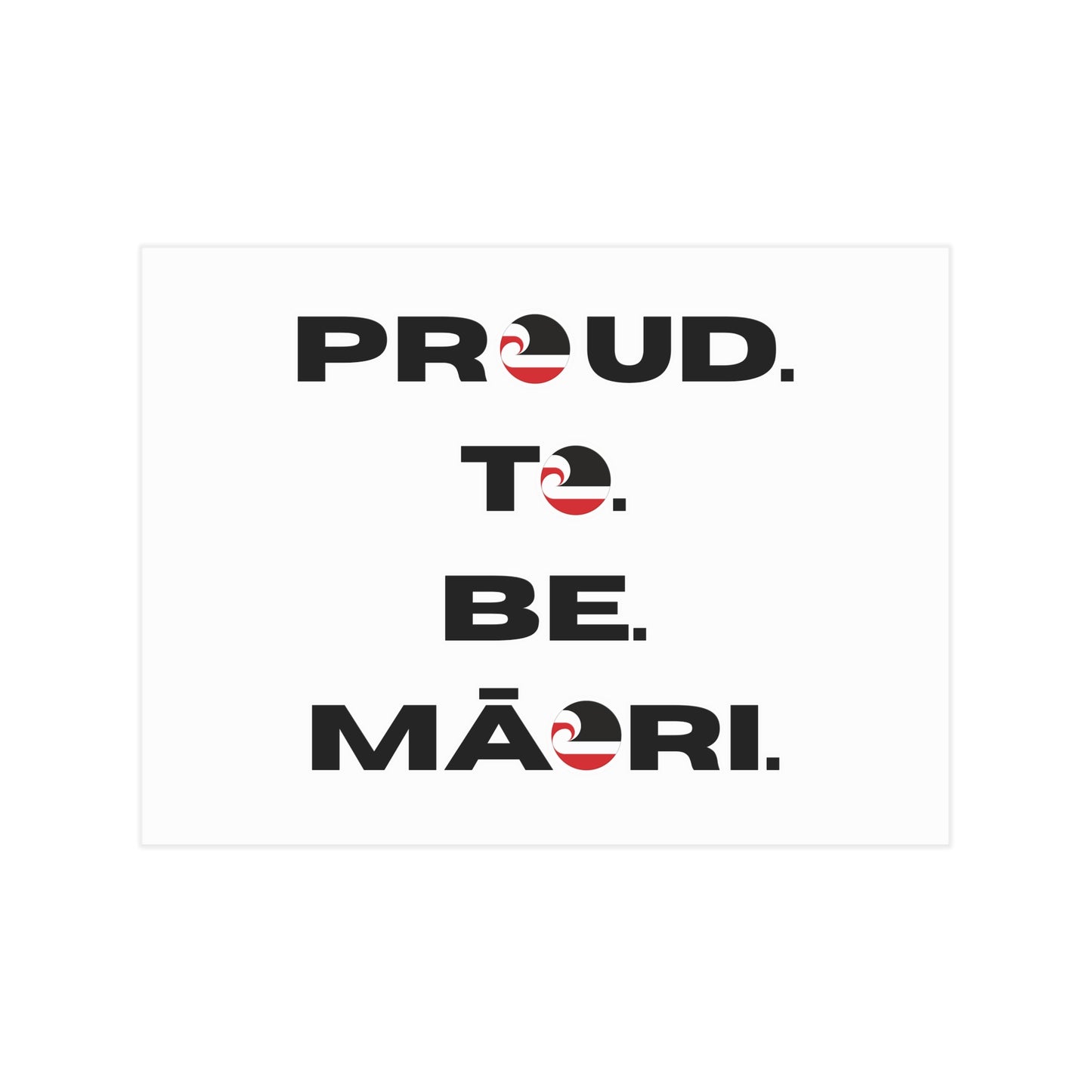 Proud. To. Be. Māori. Unframed Prints - white