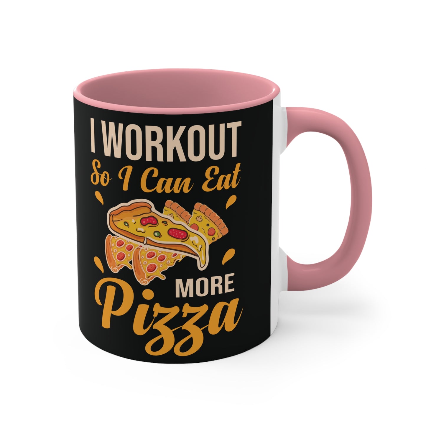 More Pizza Workout Colorful Accent Mug 11oz - For Gym Fitness Enthusiasts