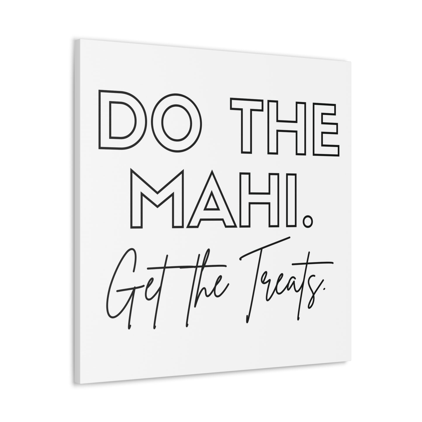 Do The Mahi. Get The Treats Classic Canvas - White