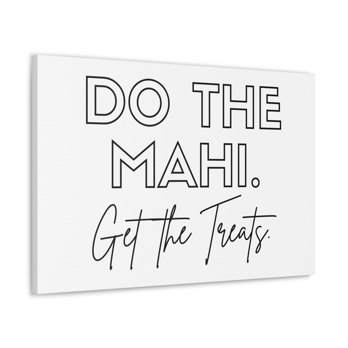 Do The Mahi. Get The Treats Classic Canvas - White