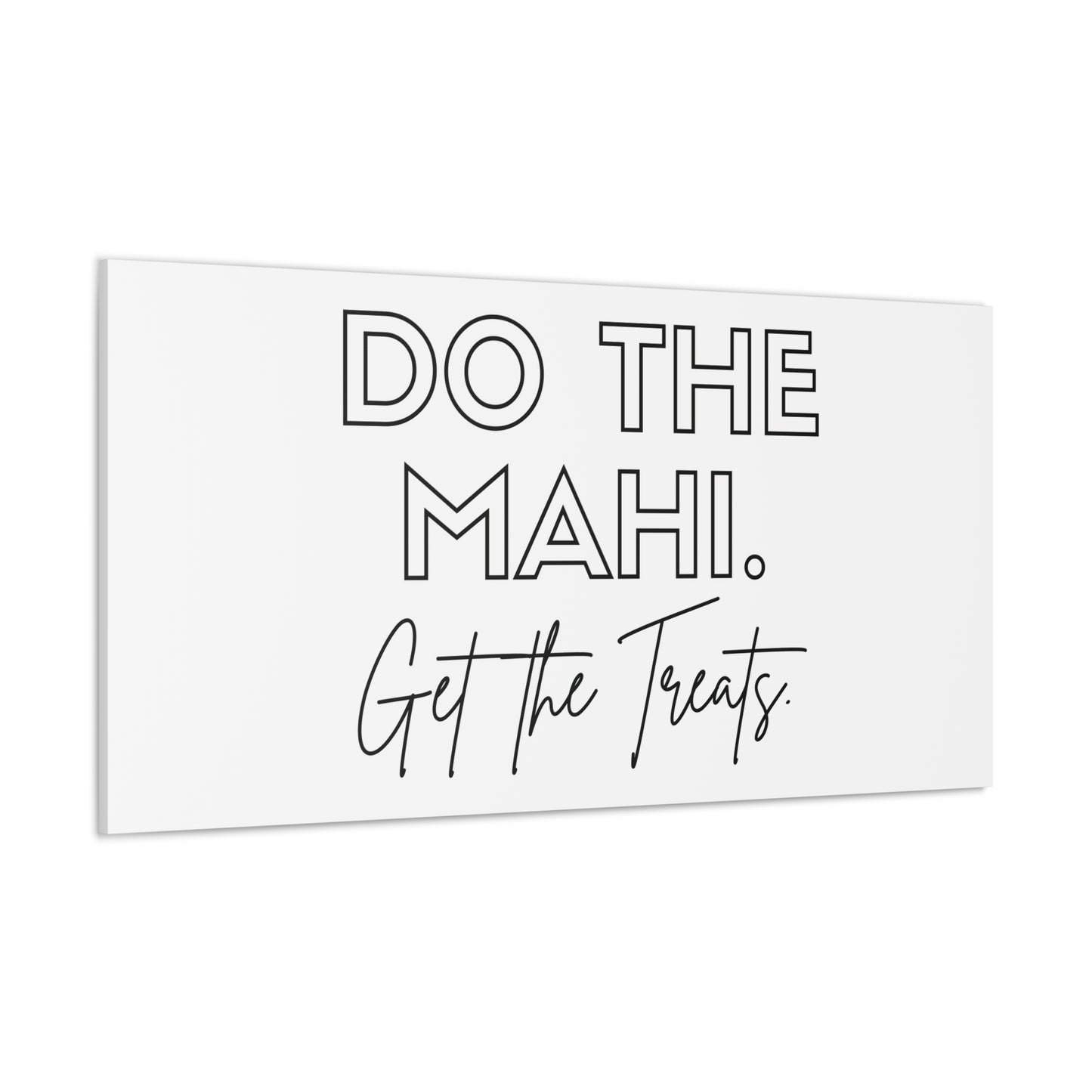 Do The Mahi. Get The Treats Classic Canvas - White