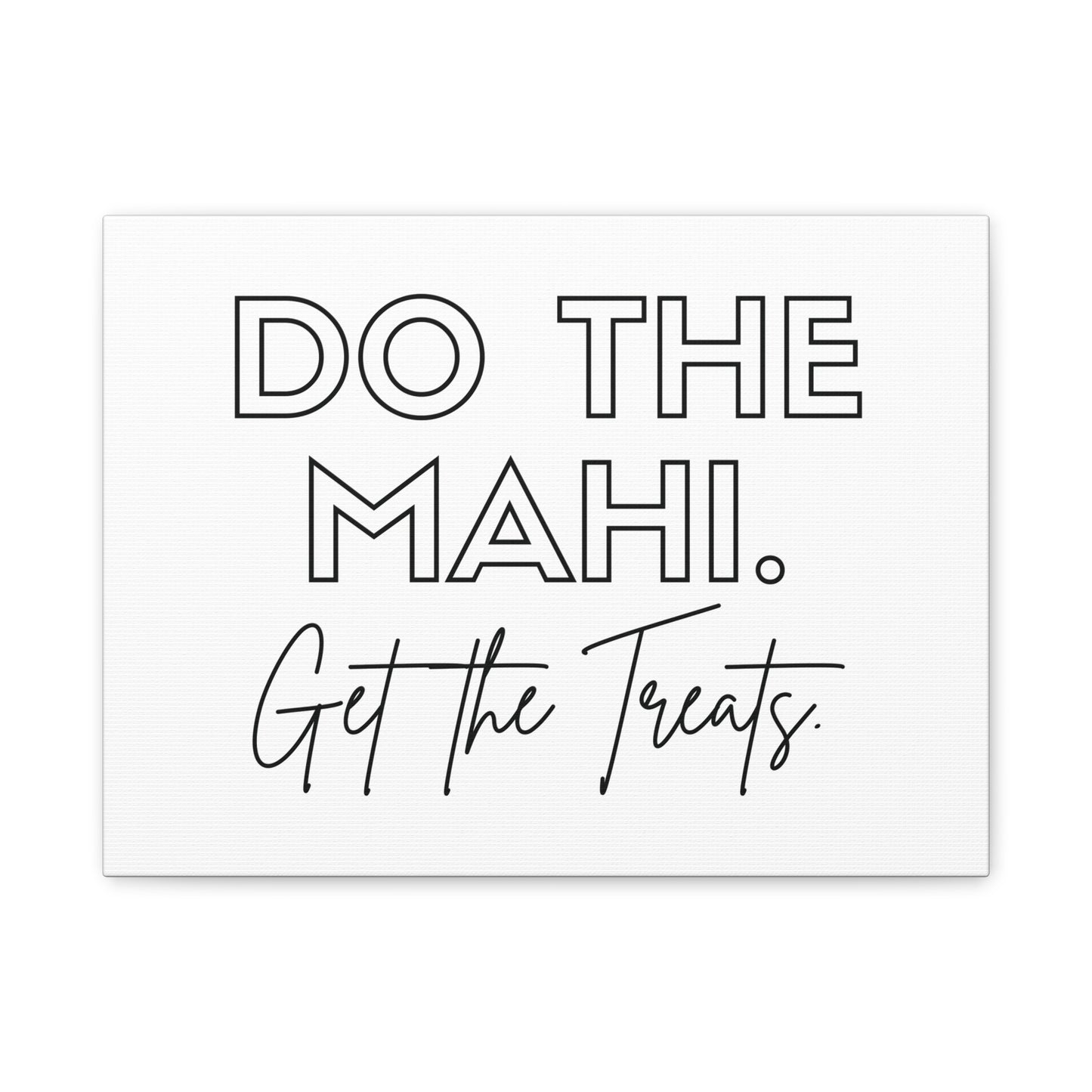 Do The Mahi. Get The Treats Classic Canvas - White